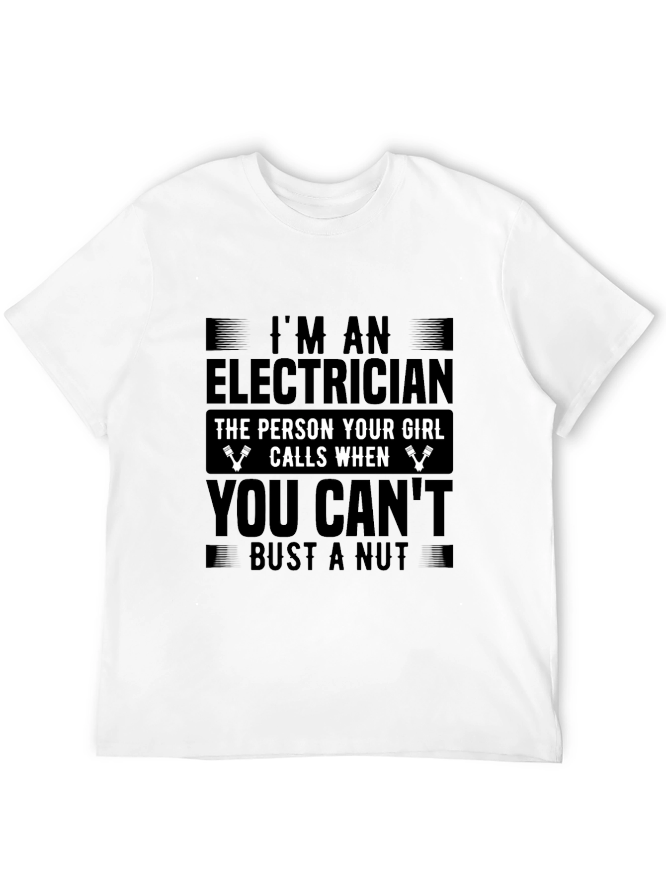 Electrician Funny T-Shirt: The Person Your Girl Calls