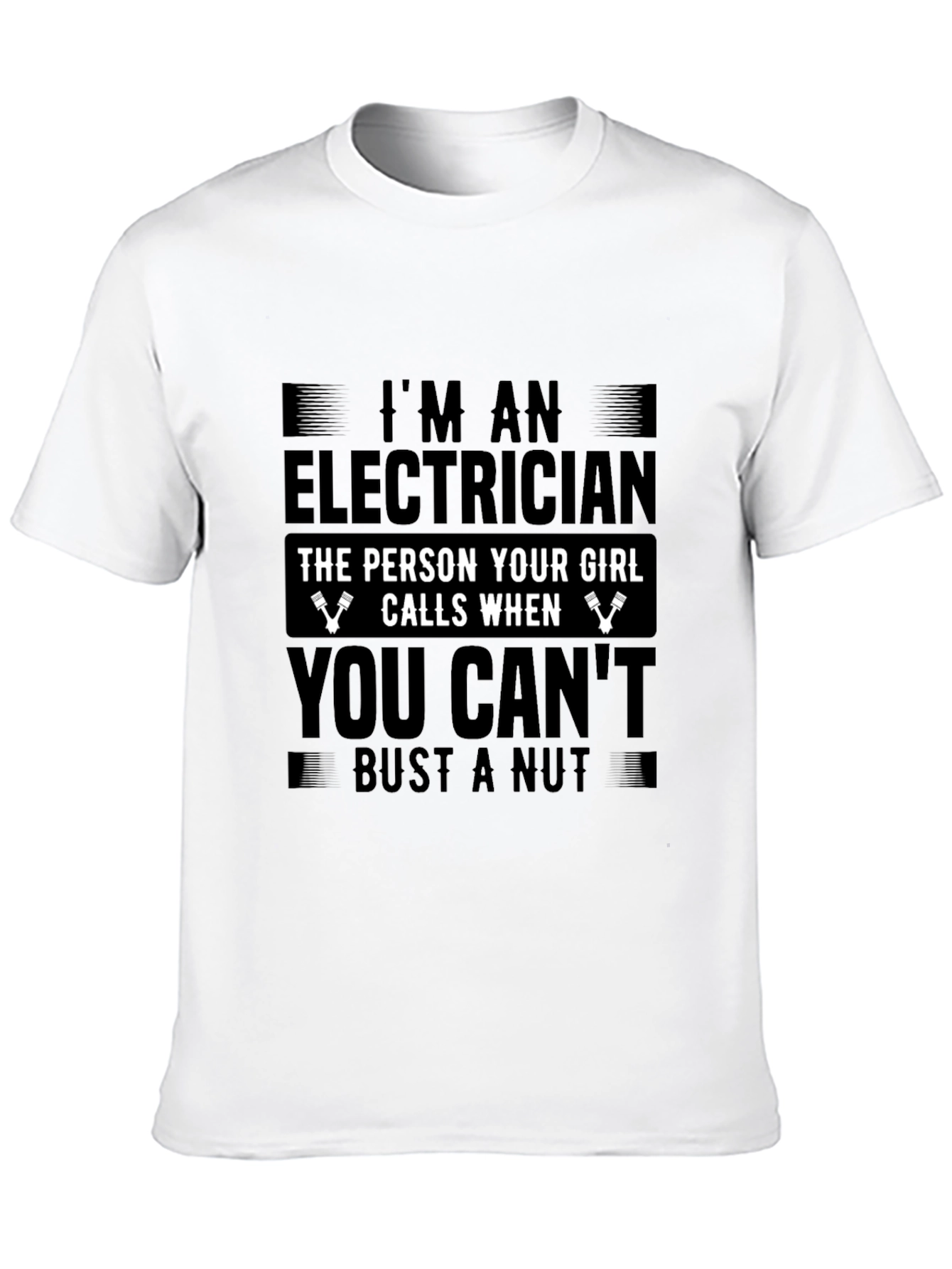 Electrician Funny T-Shirt: The Person Your Girl Calls