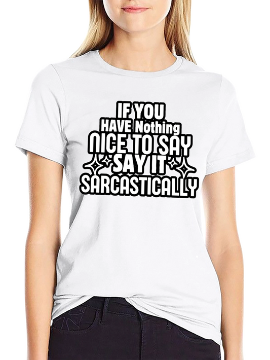 Sarcastic Humor T-Shirt - If You Have Nothing Nice