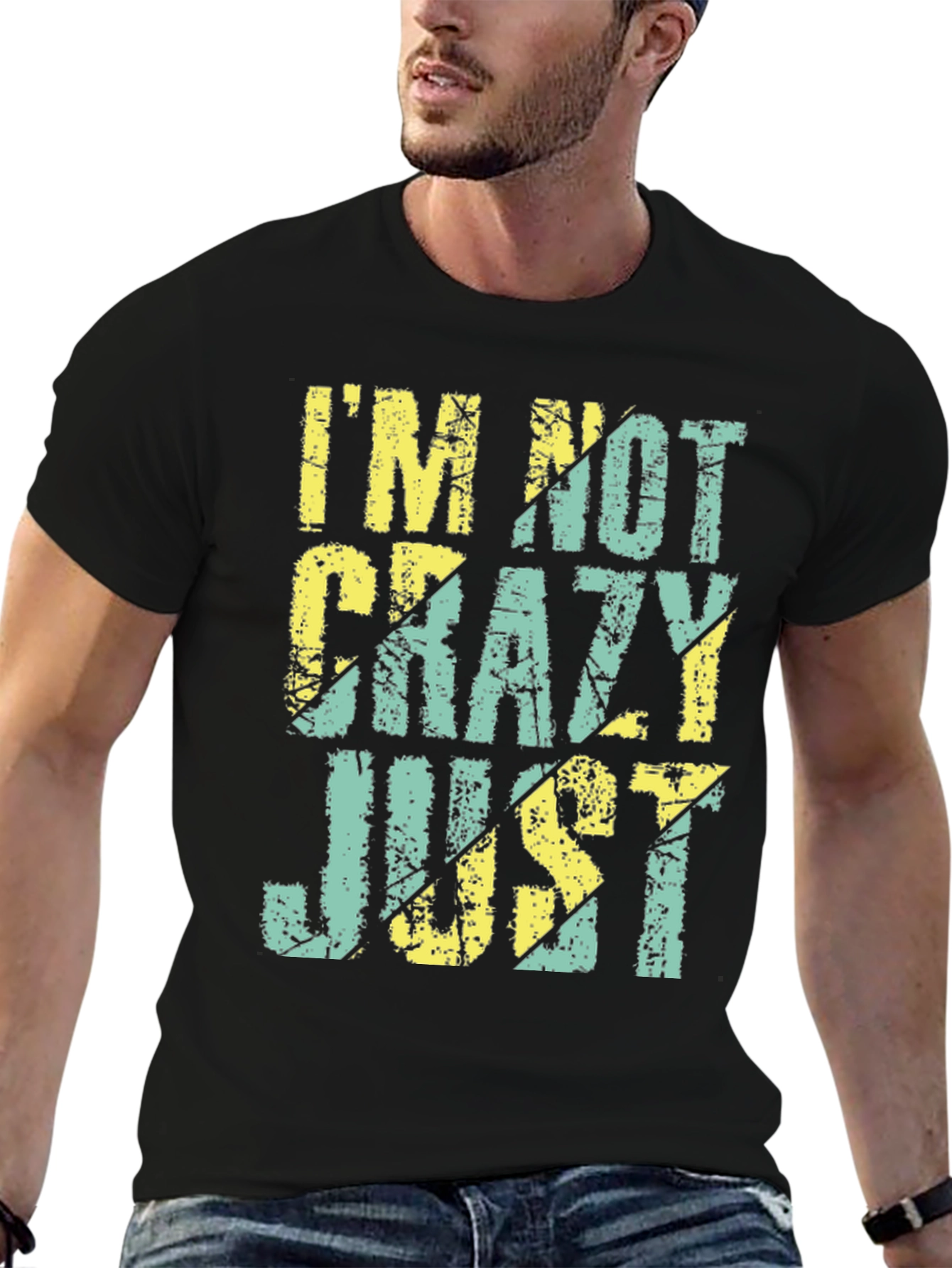Im Not Crazy Just T-Shirt