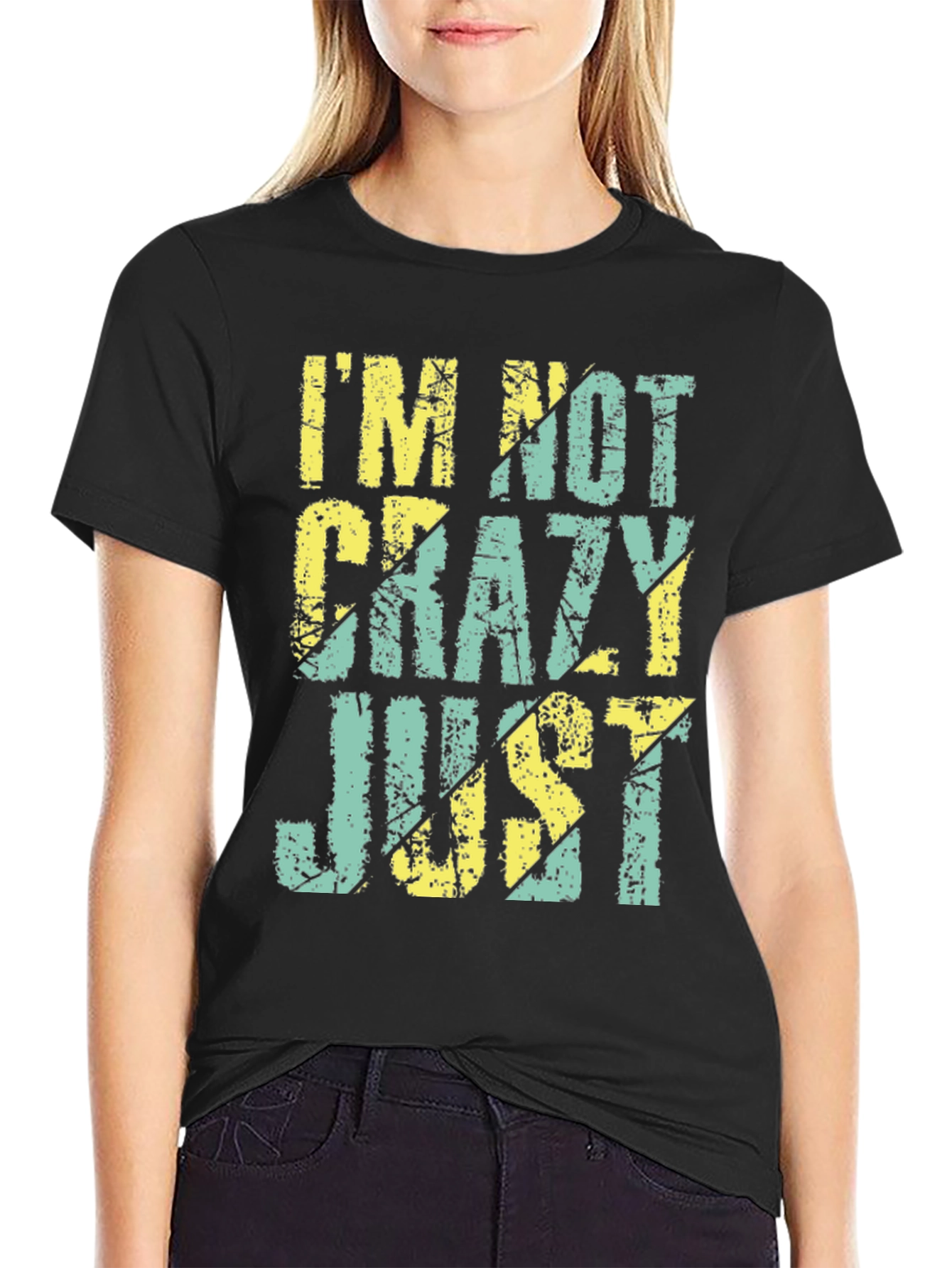 Im Not Crazy Just T-Shirt