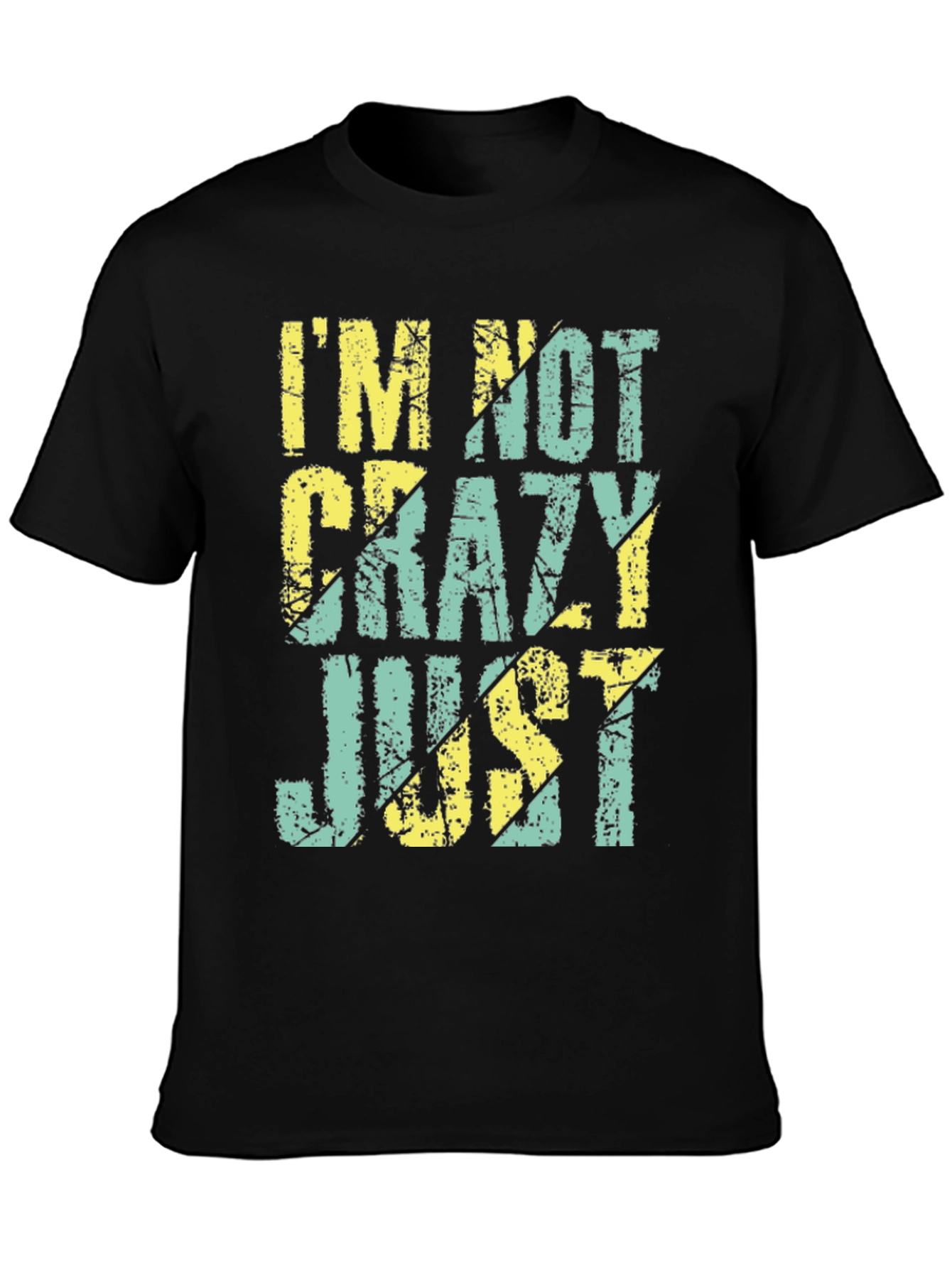 Im Not Crazy Just T-Shirt