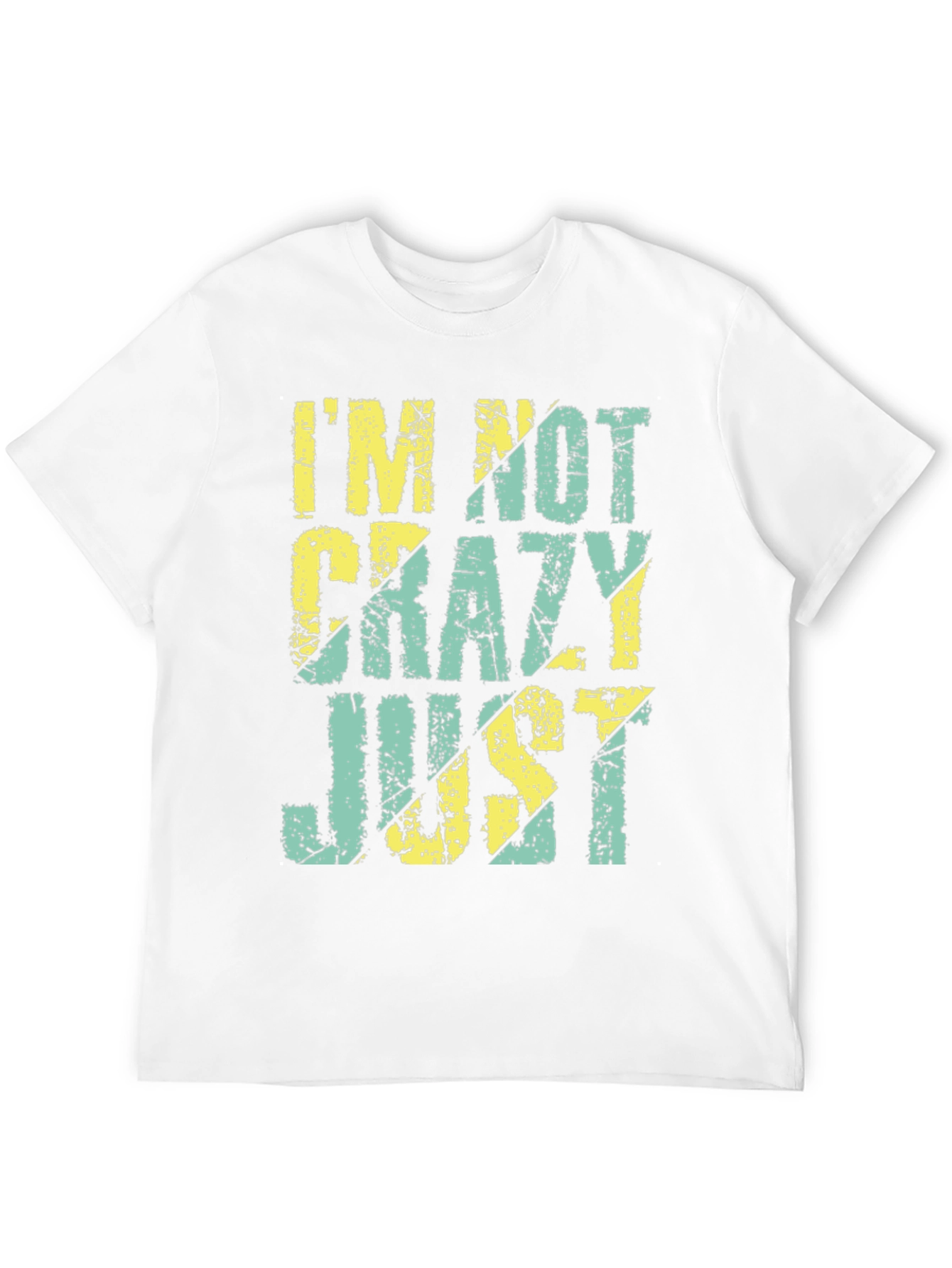 Im Not Crazy Just T-Shirt
