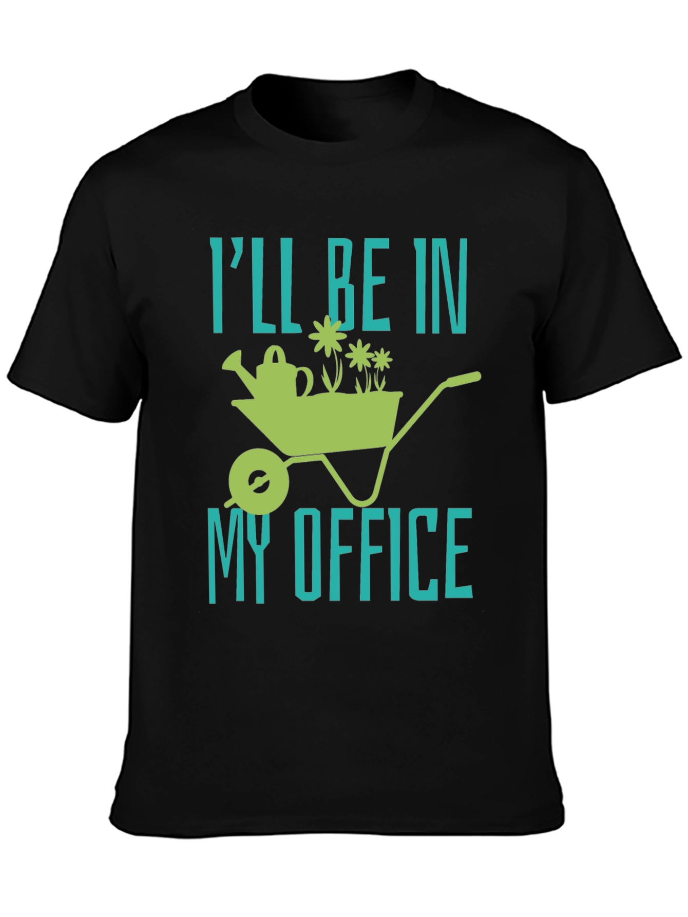 Gardening T-Shirt: Ill Be In My Office