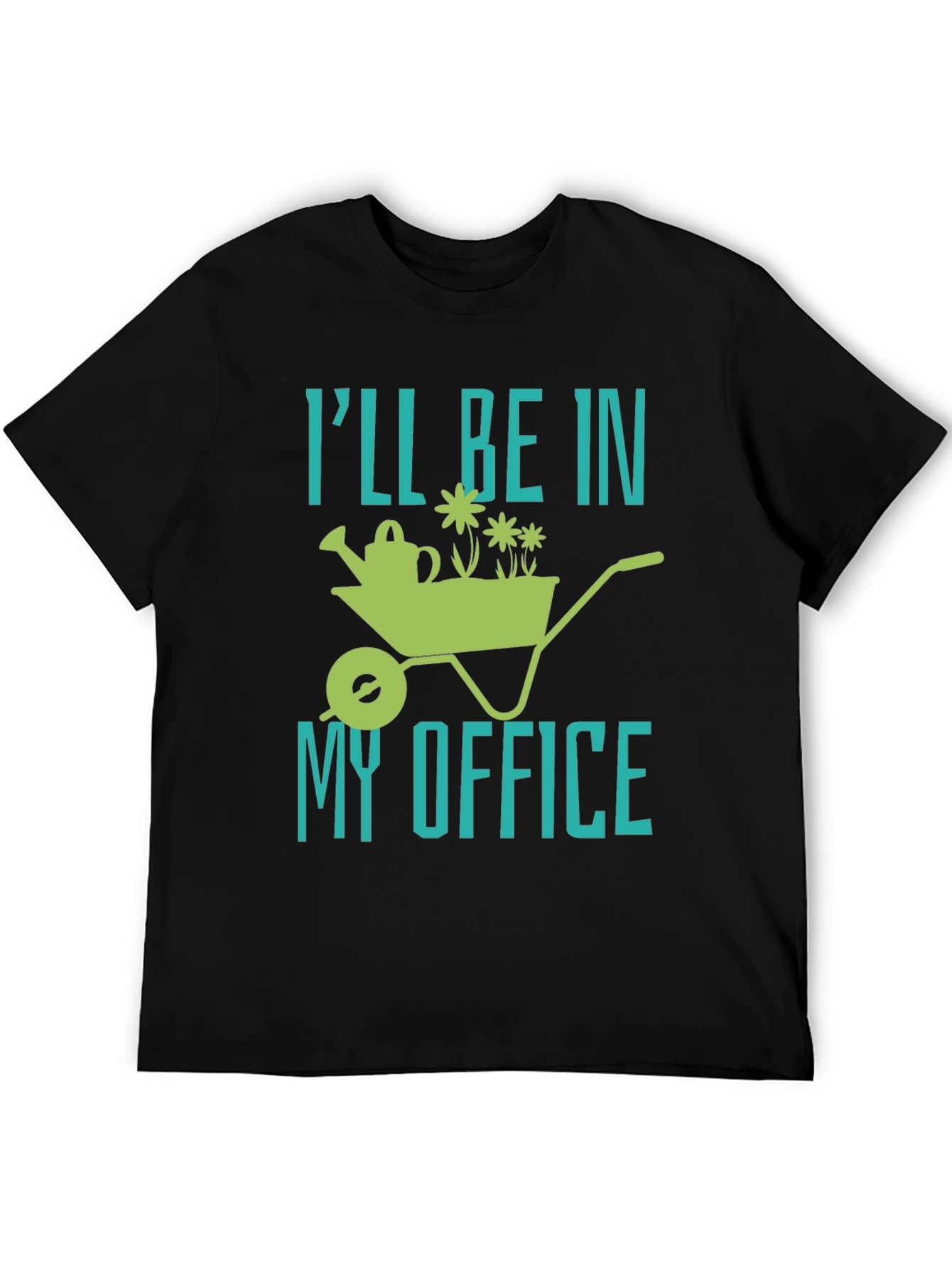 Gardening T-Shirt: Ill Be In My Office