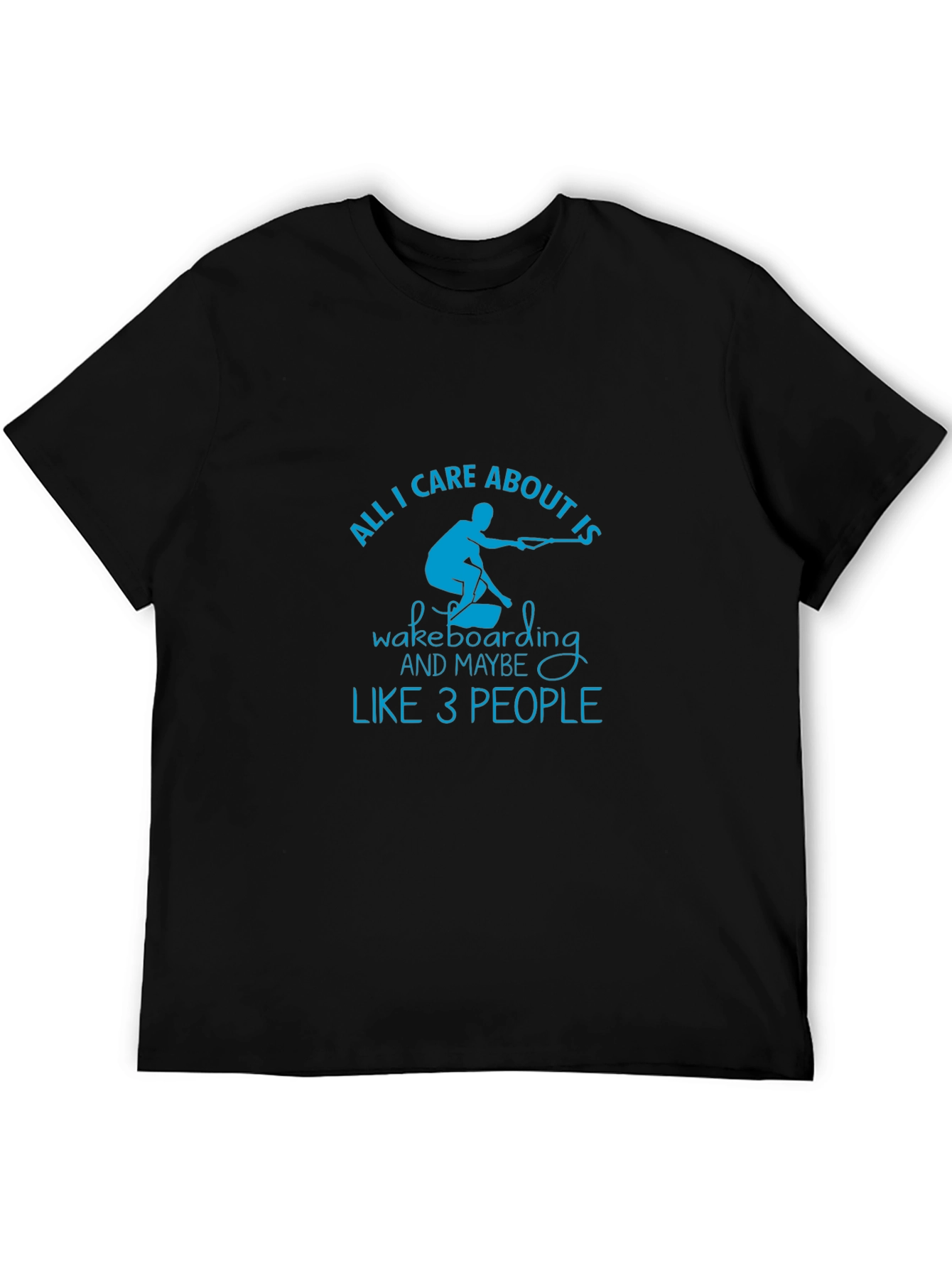Wakeboarding T-Shirt - All I Care About Is Tee