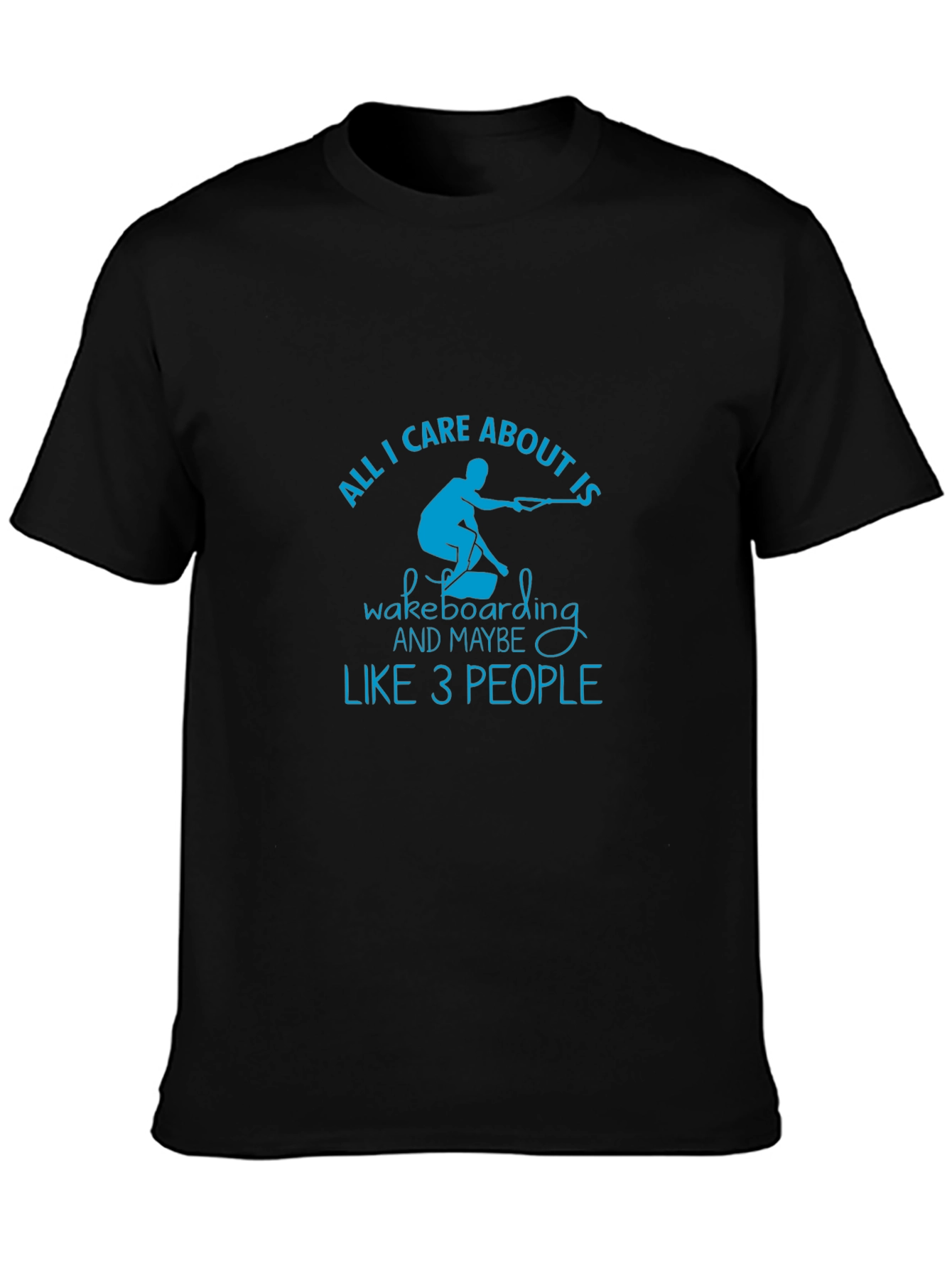 Wakeboarding T-Shirt - All I Care About Is Tee