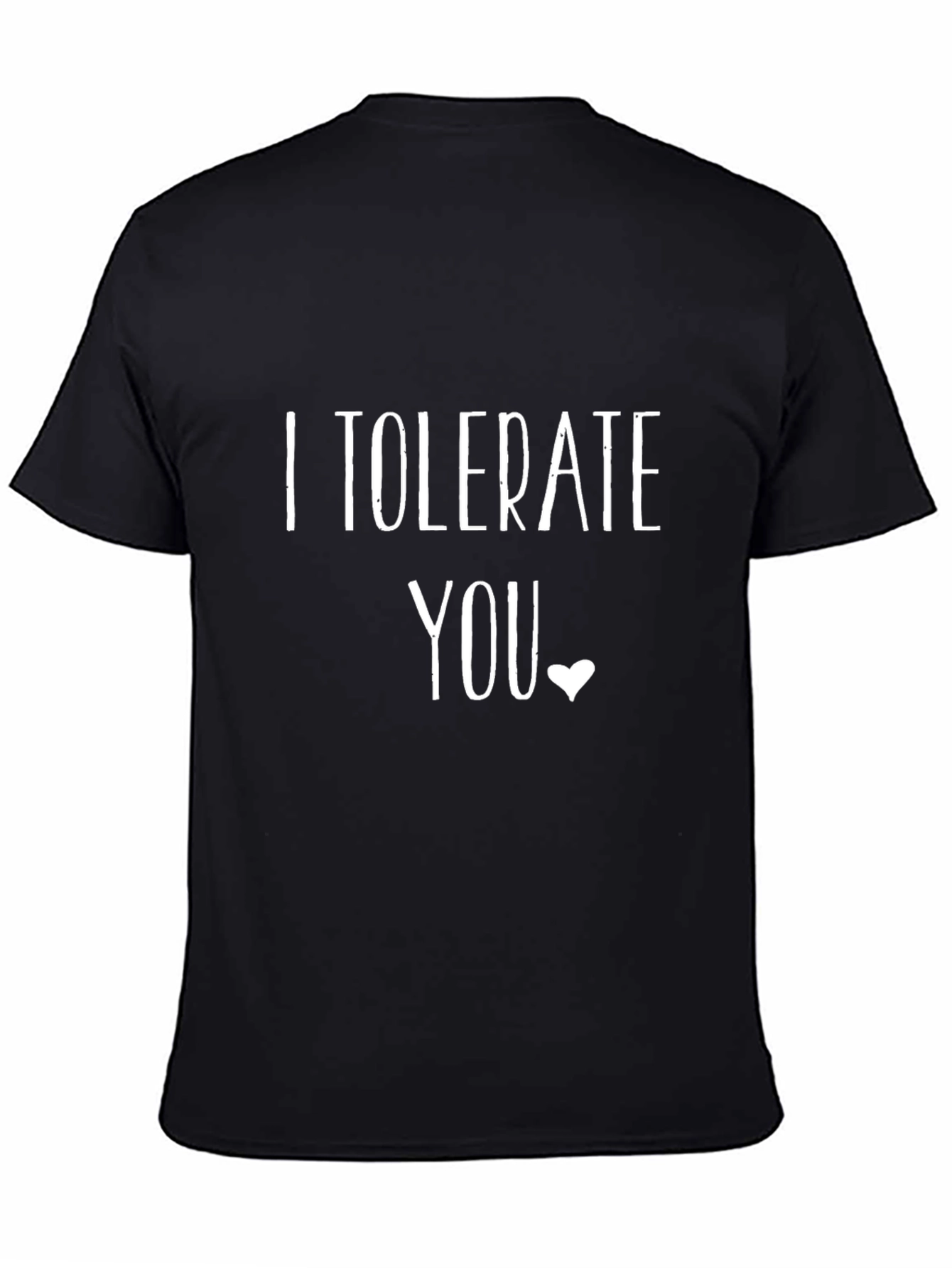 I Tolerate You T-Shirt - Funny Sarcastic Tee