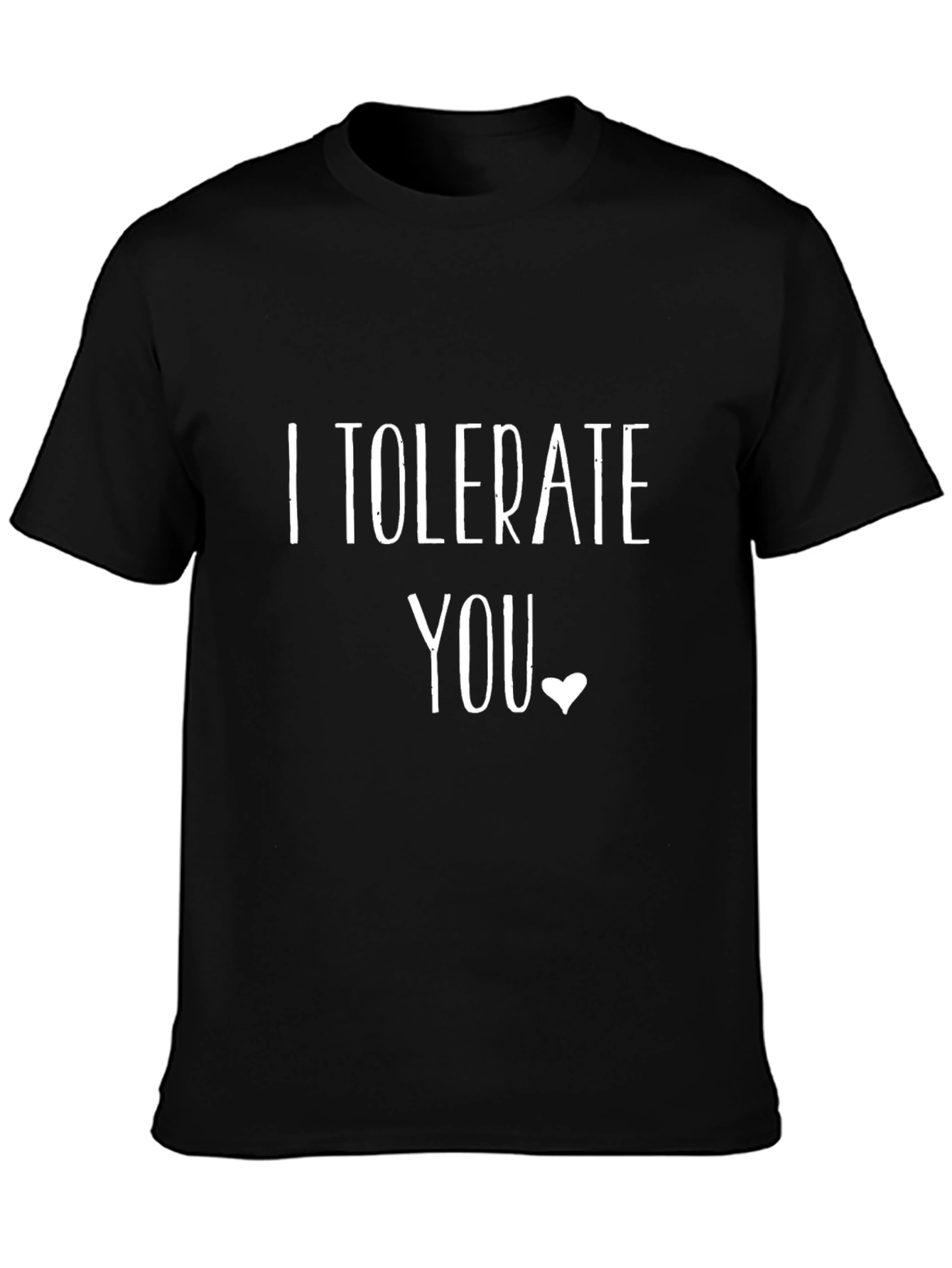I Tolerate You T-Shirt - Funny Sarcastic Tee