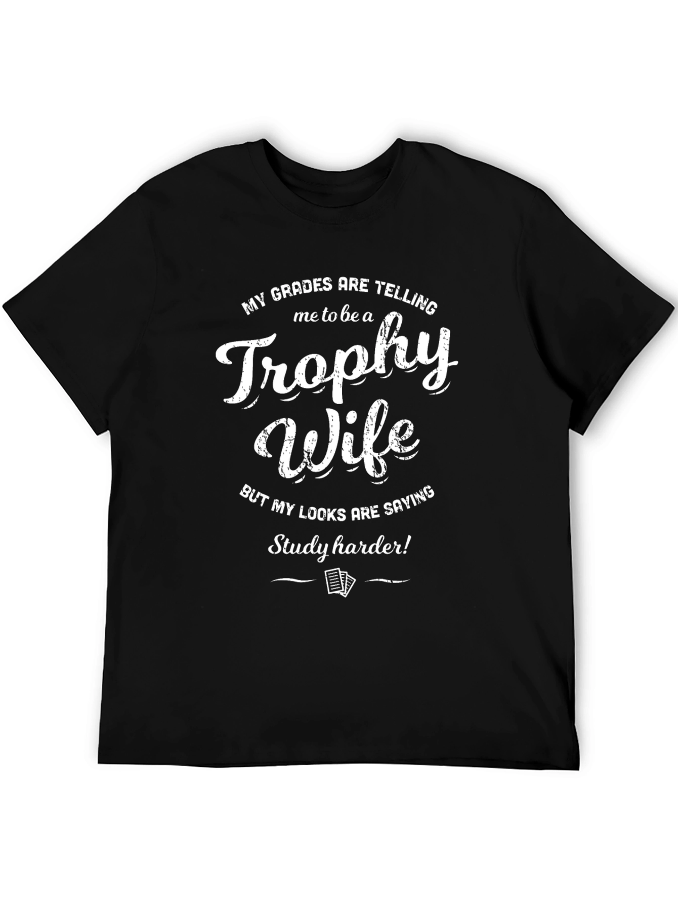 Trophy Wife Funny Graphic Tee - Study Harder!