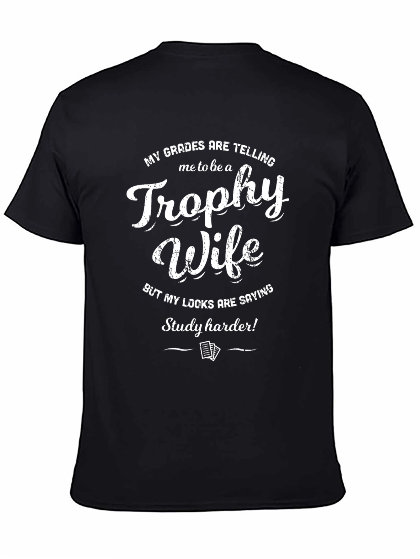 Trophy Wife Funny Graphic Tee - Study Harder!