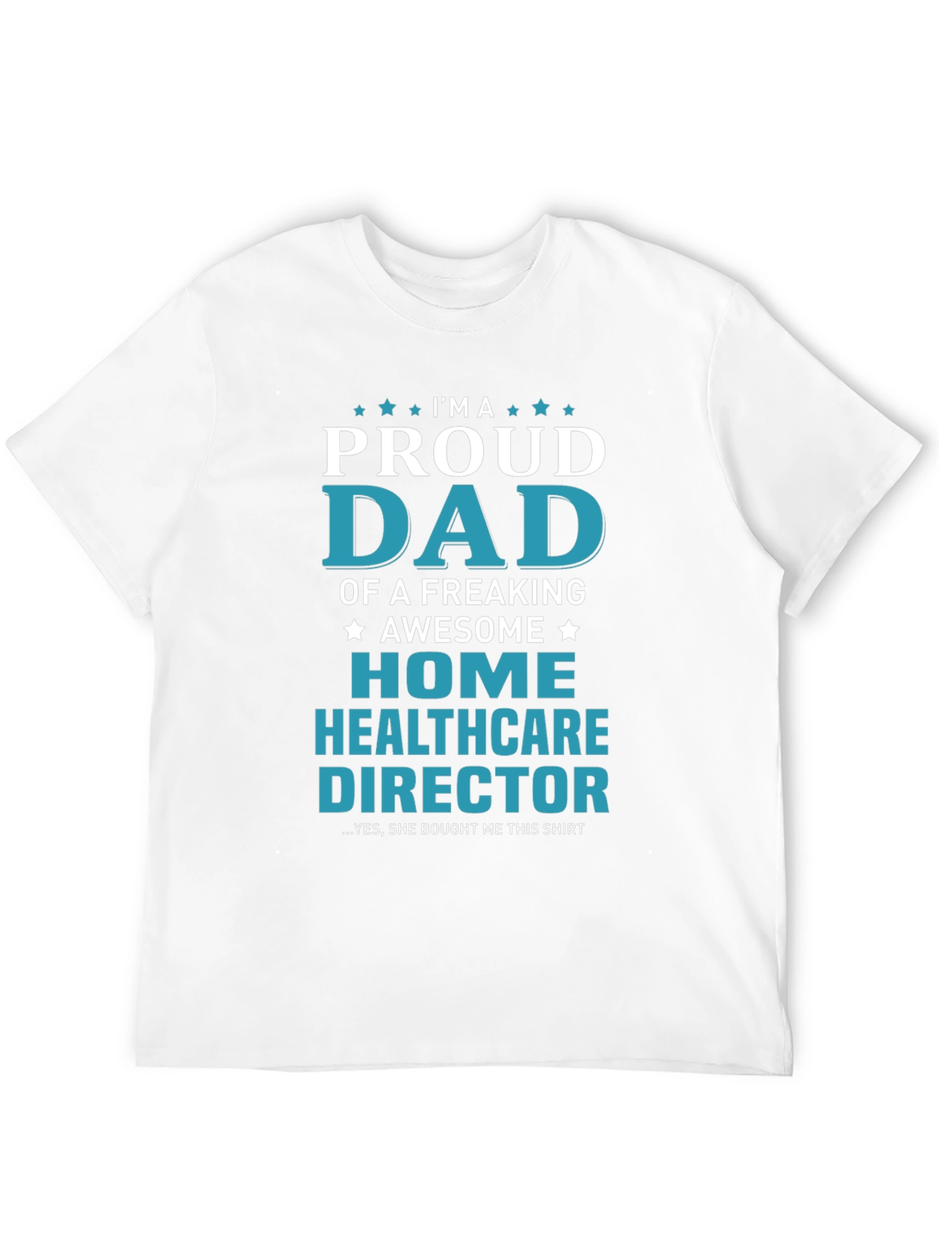 Proud Dad Home Healthcare Director Black T-Shirt