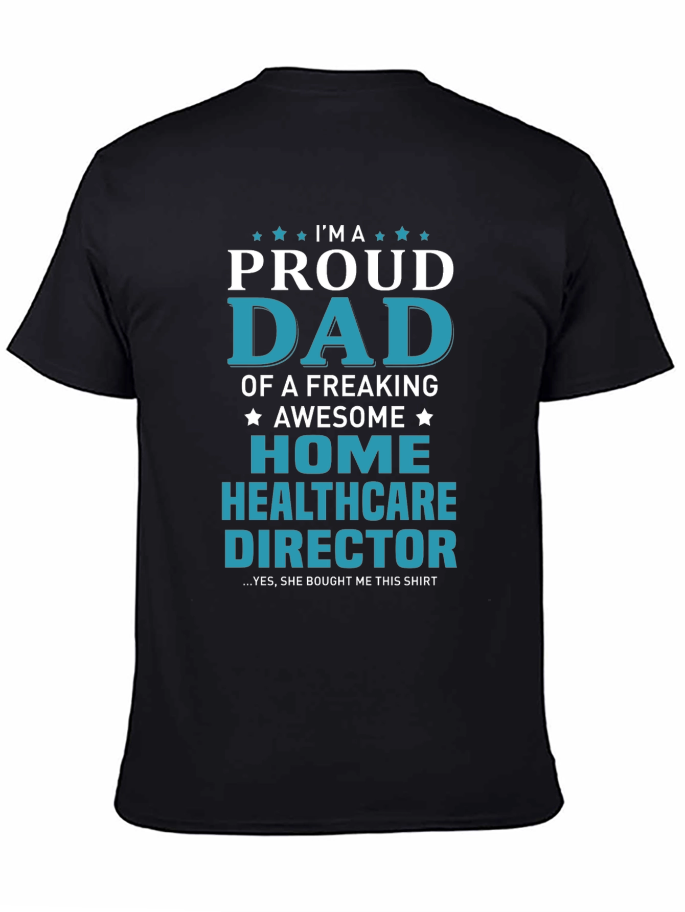 Proud Dad Home Healthcare Director Black T-Shirt
