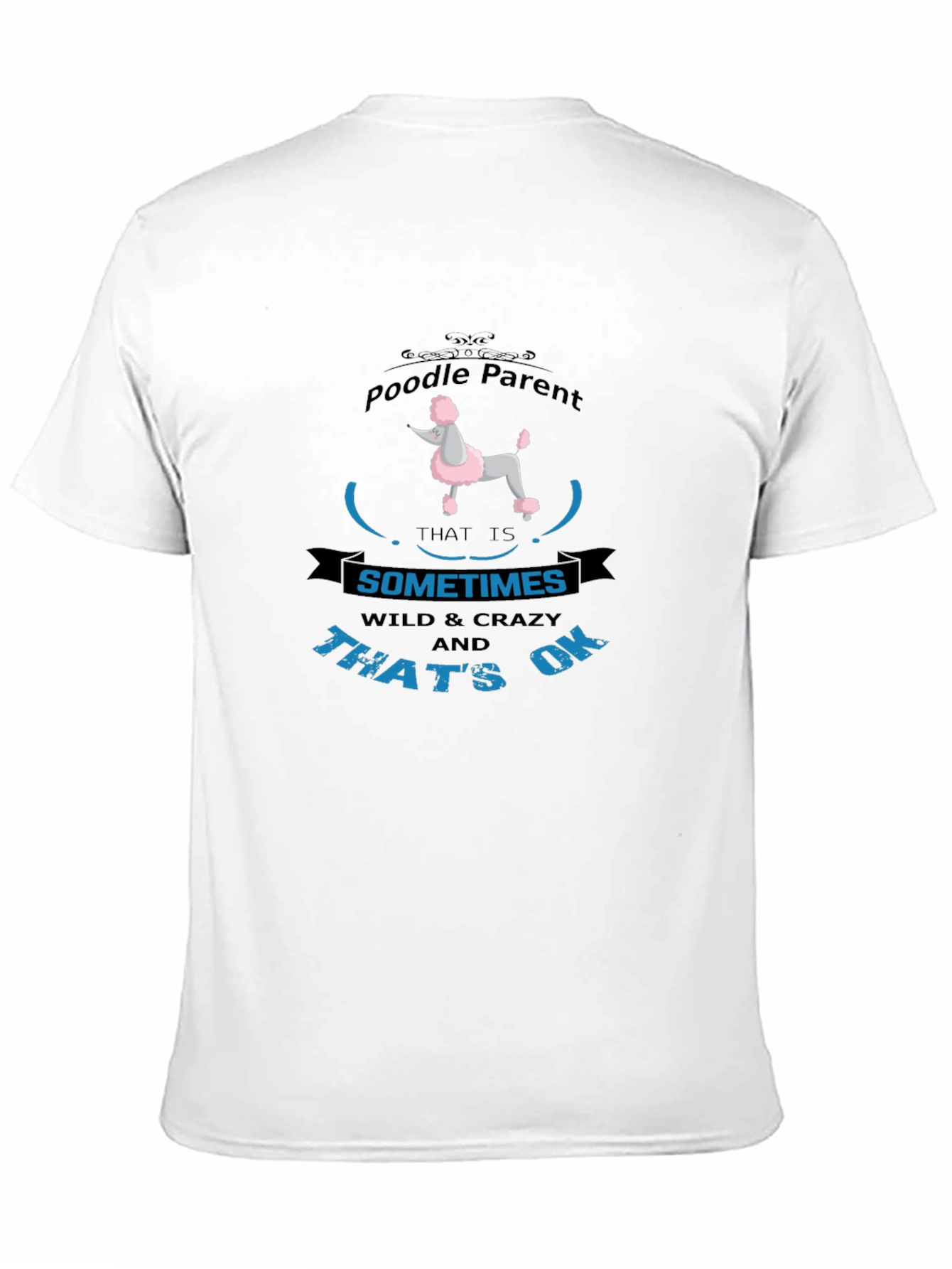 Poodle Parent T-Shirt - Wild & Crazy OK!