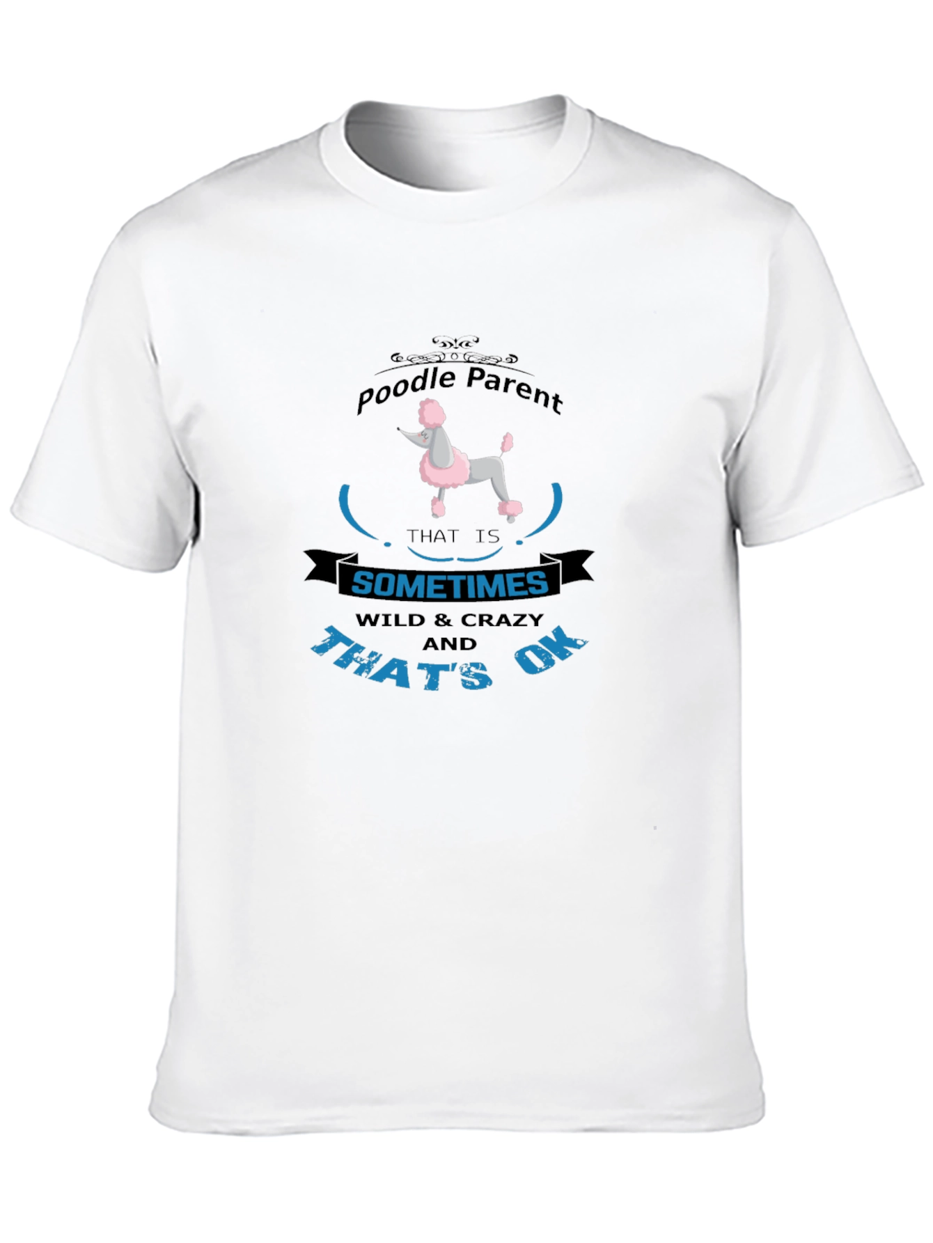Poodle Parent T-Shirt - Wild & Crazy OK!