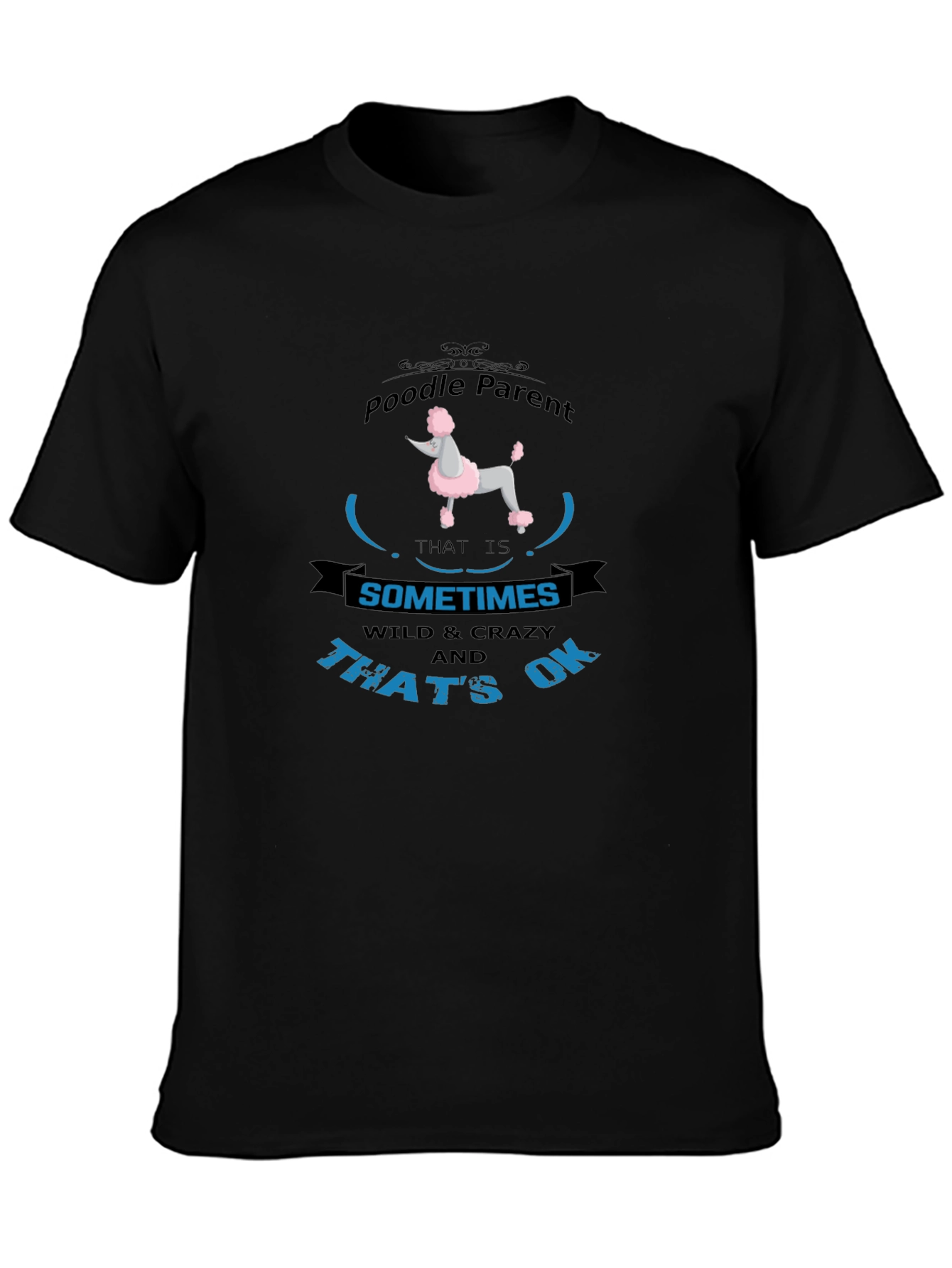 Poodle Parent T-Shirt - Wild & Crazy OK!