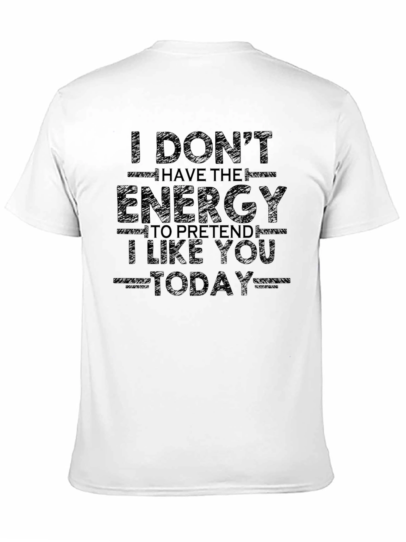 I Dont Have The Energy Today Graphic Tee