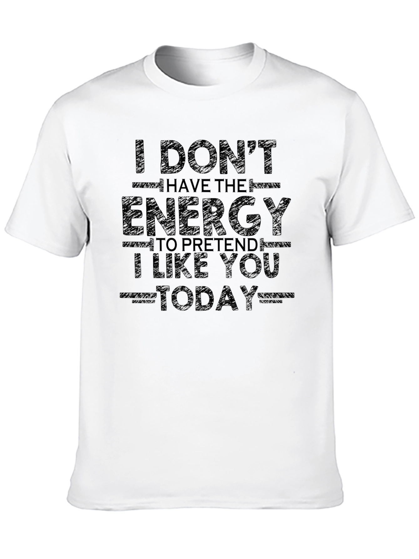 I Dont Have The Energy Today Graphic Tee