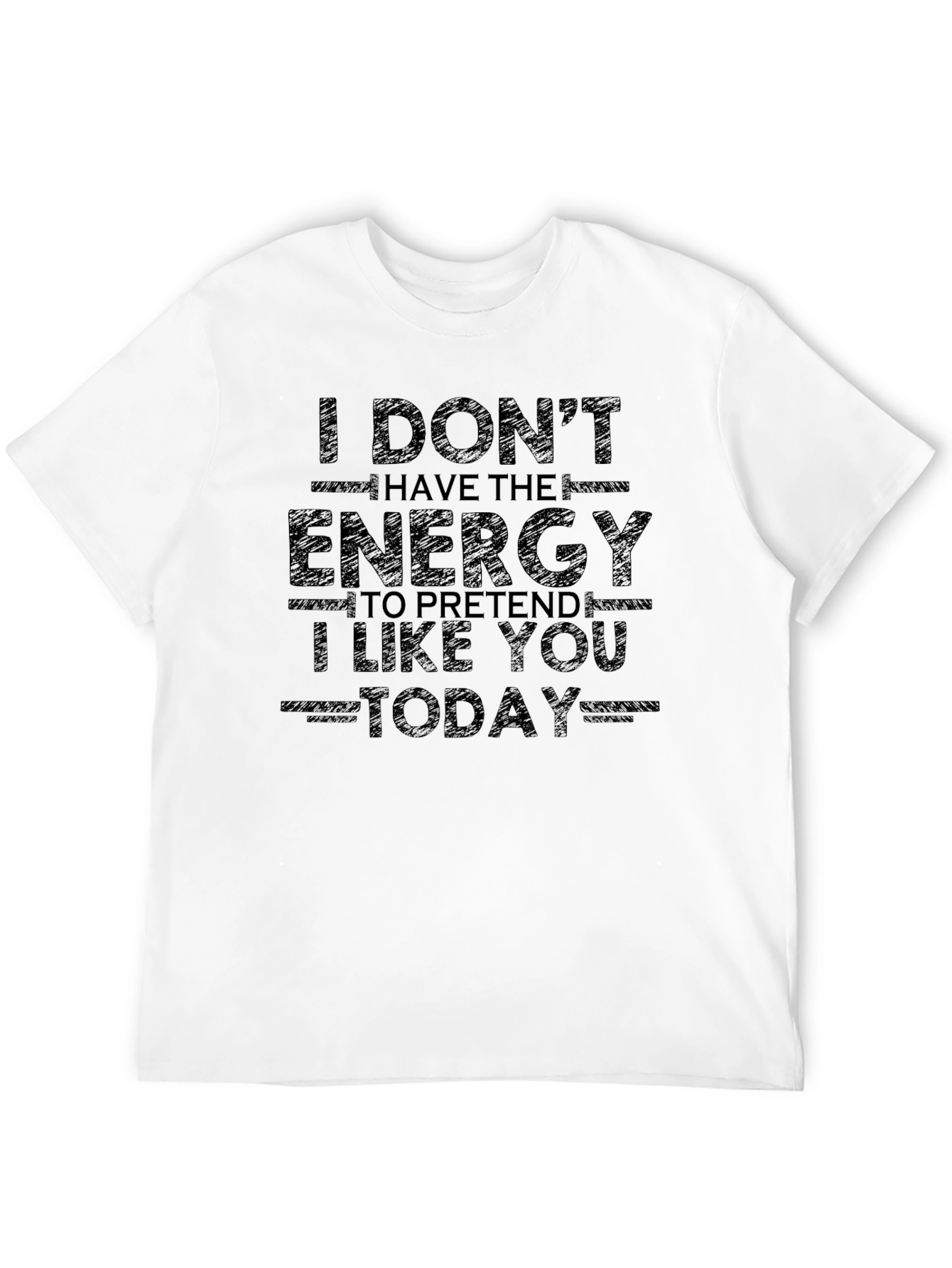 I Dont Have The Energy Today Graphic Tee