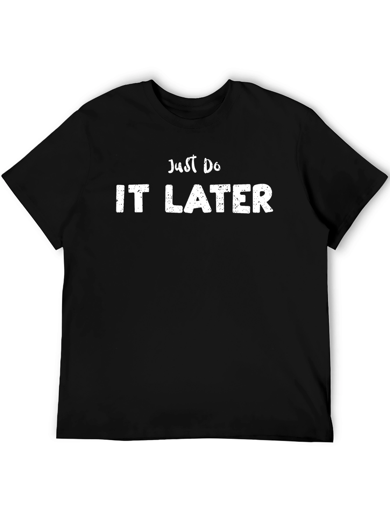 Just Do It Later Funny T-Shirt