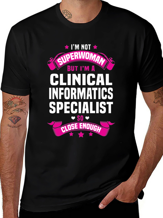Clinical Informatics Specialist T-Shirt - Superwoman Gift