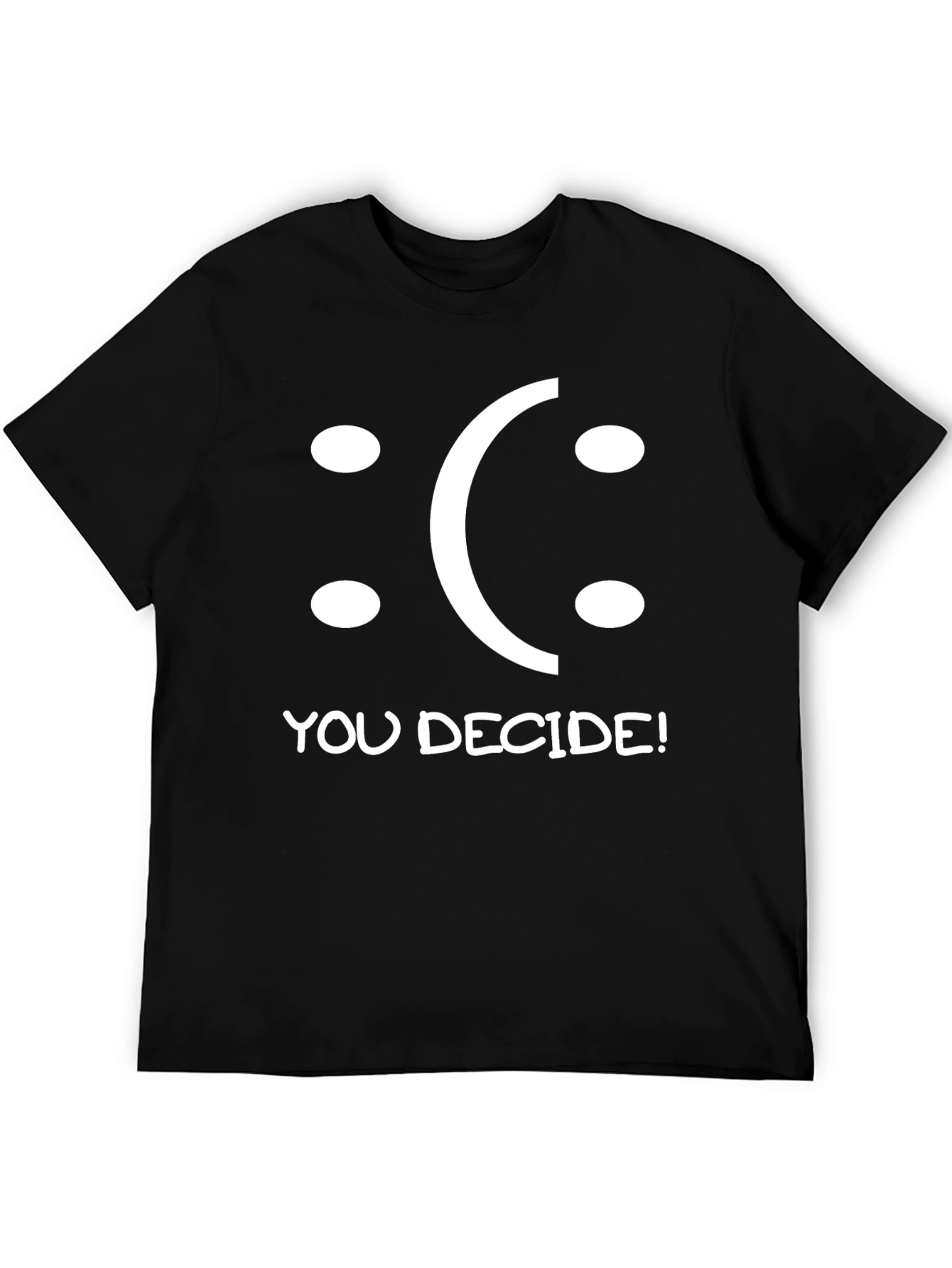 You Decide T-Shirt - Funny Graphic Tee