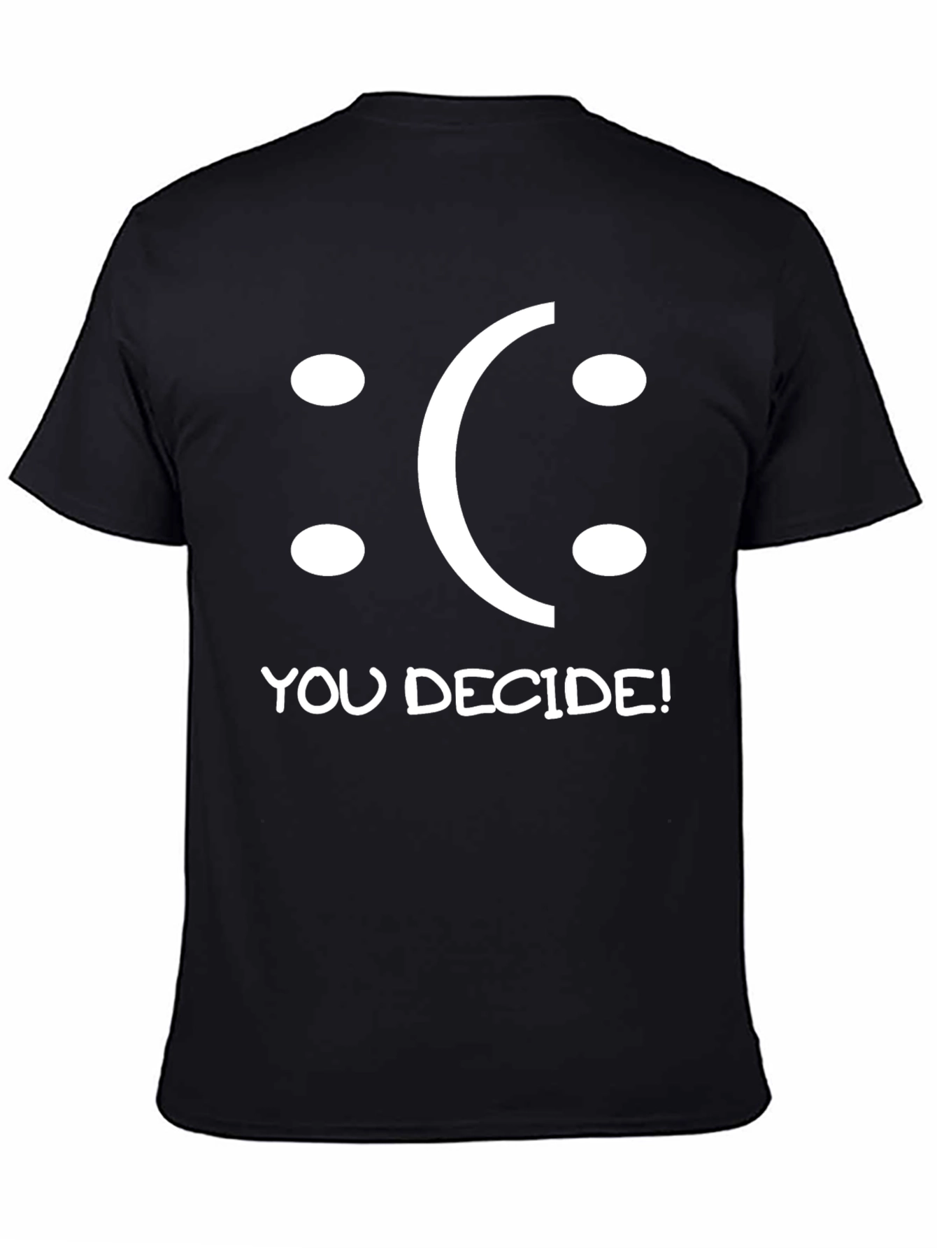 You Decide T-Shirt - Funny Graphic Tee