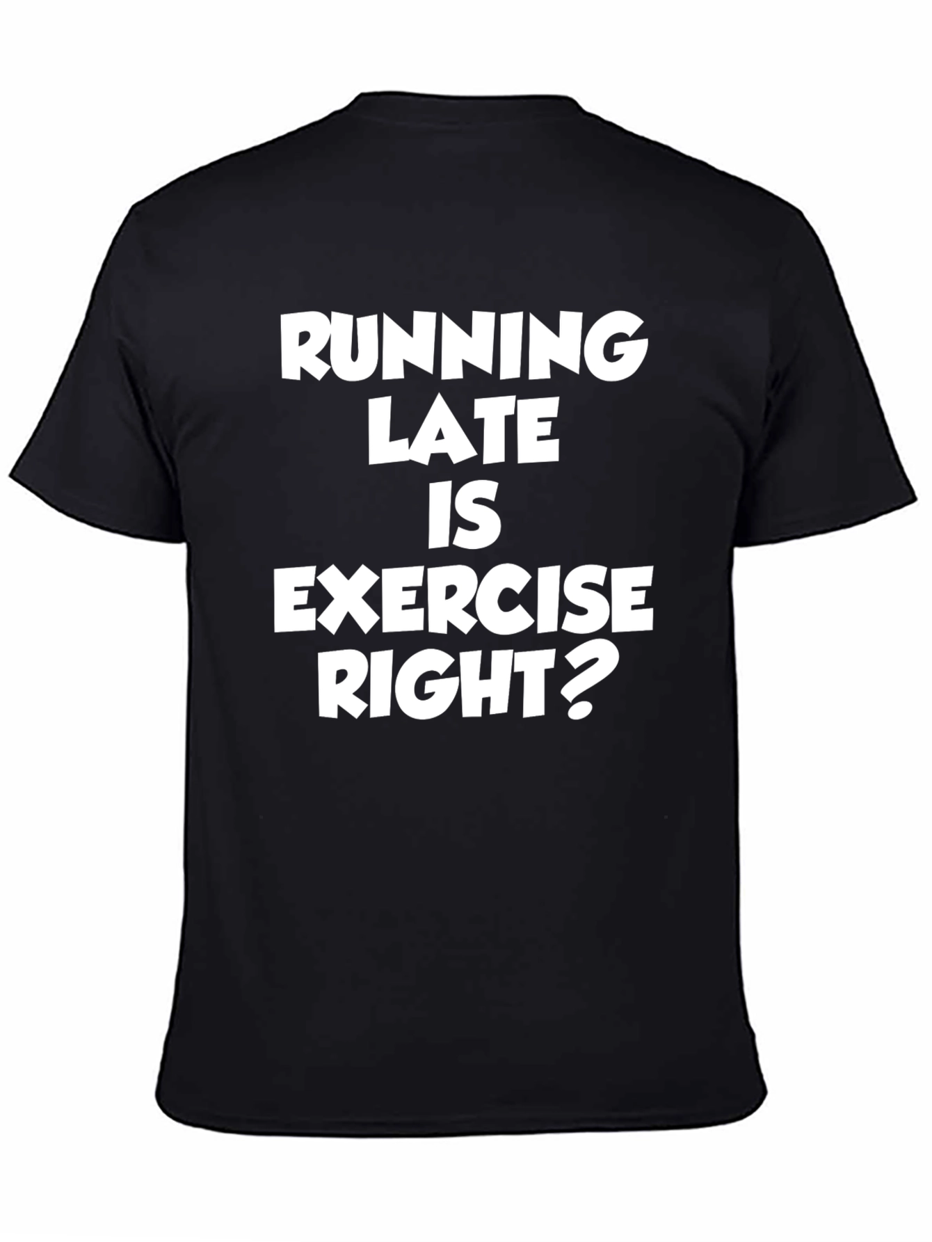 Funny Running Late Exercise Graphic Tee