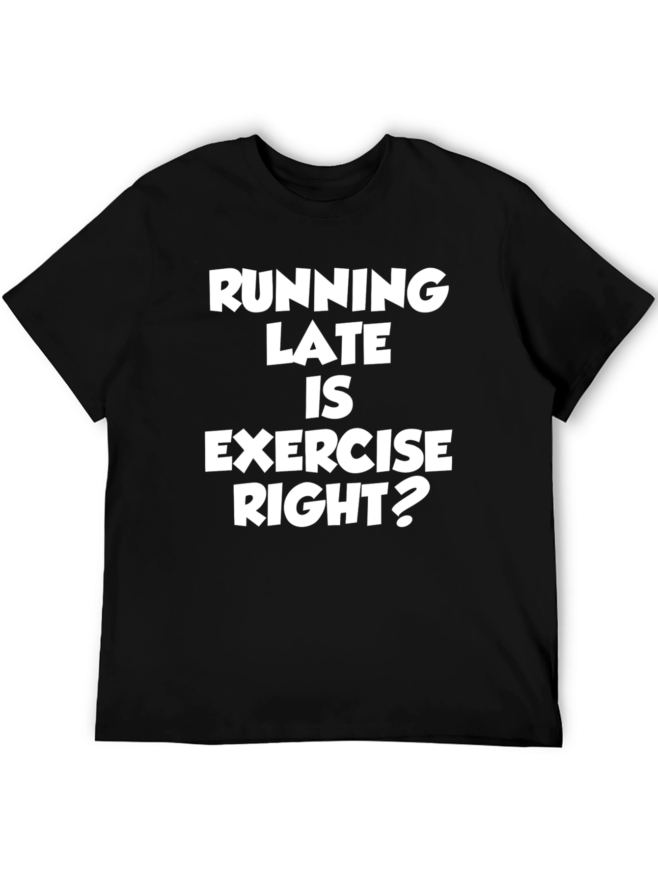 Funny Running Late Exercise Graphic Tee
