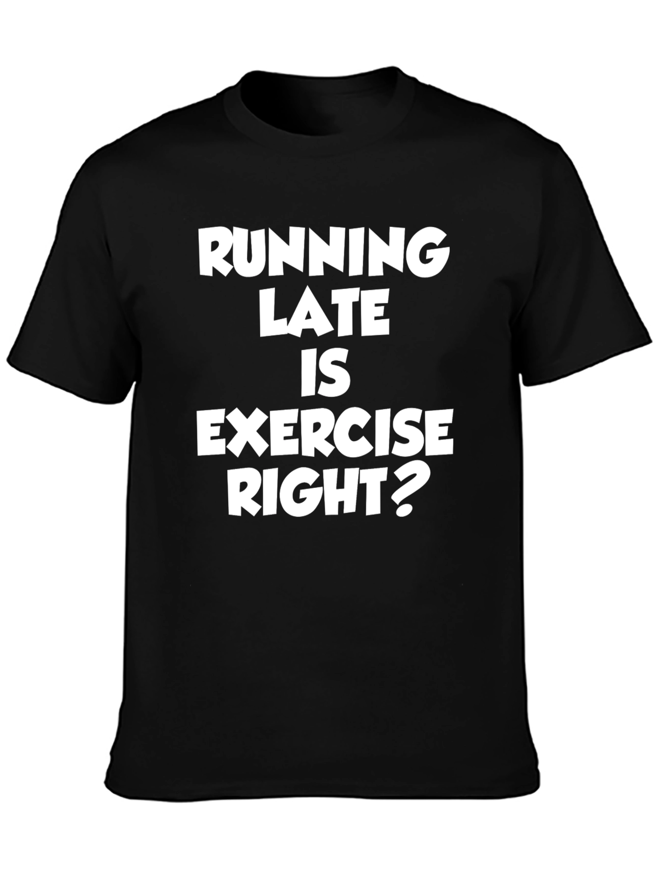 Funny Running Late Exercise Graphic Tee