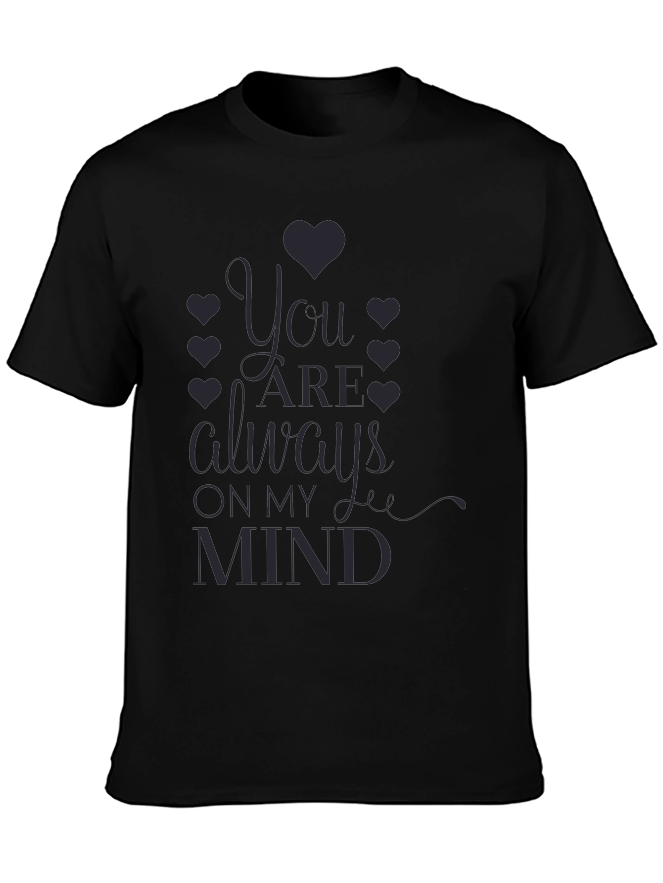 You Are Always On My Mind Graphic Tee