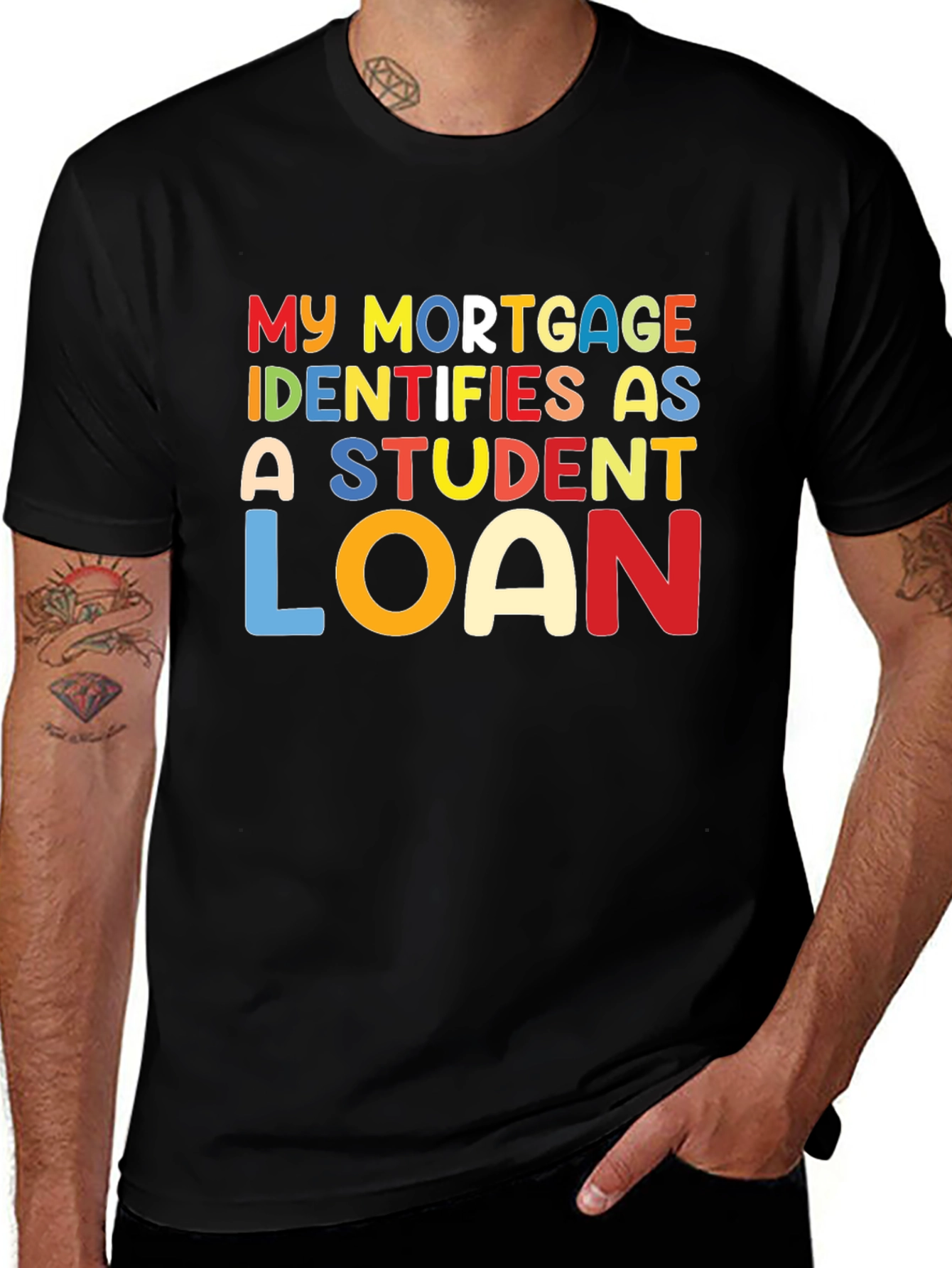 My Mortgage Identifies As A Student Loan T-Shirt