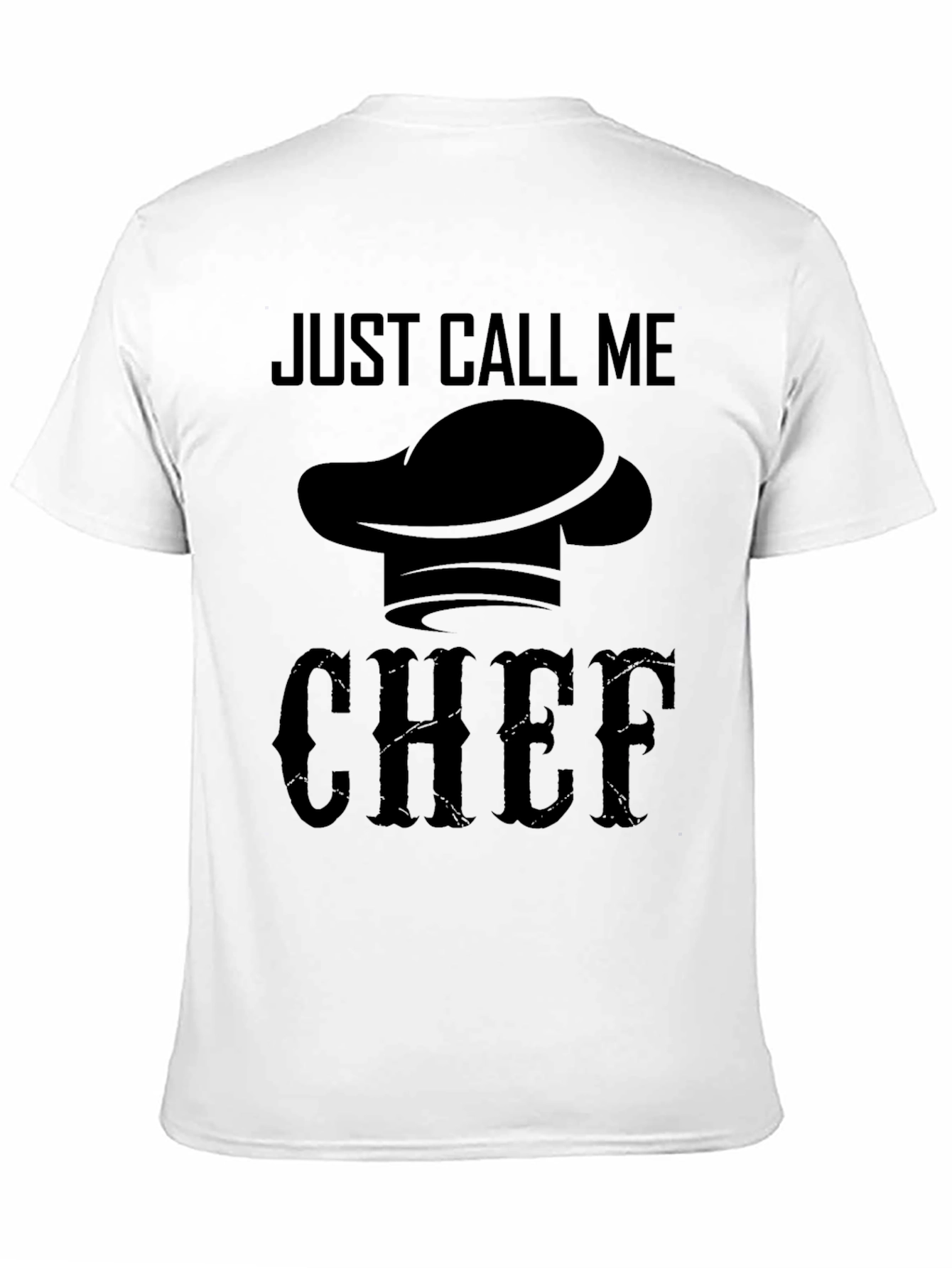 Just Call Me Chef T-Shirt - Culinary Cook Apparel
