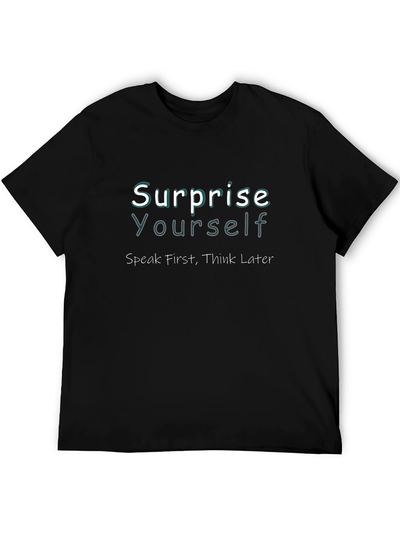 Surprise Yourself Graphic Tee - Speak First Think Later