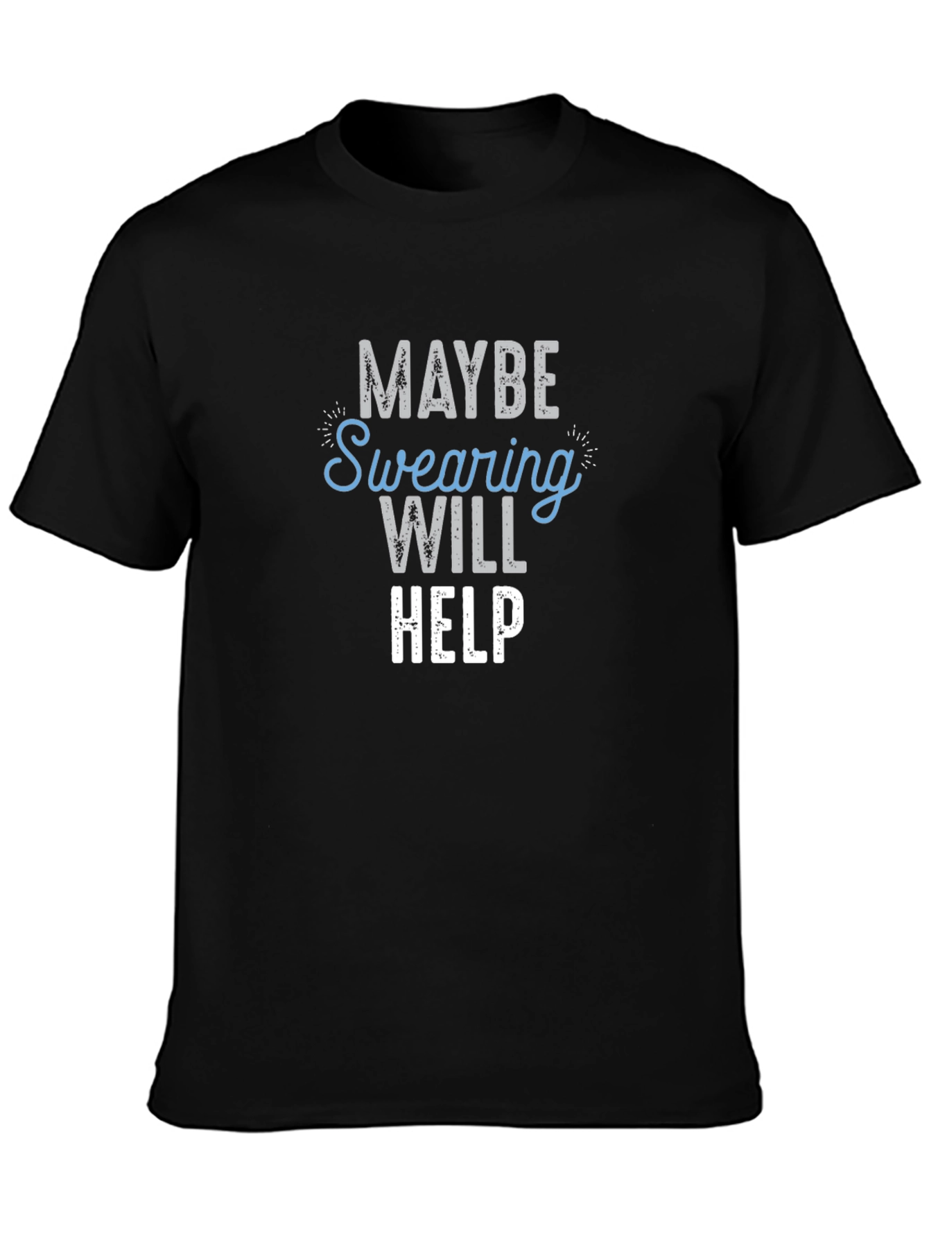 Maybe Swearing Will Help T-Shirt