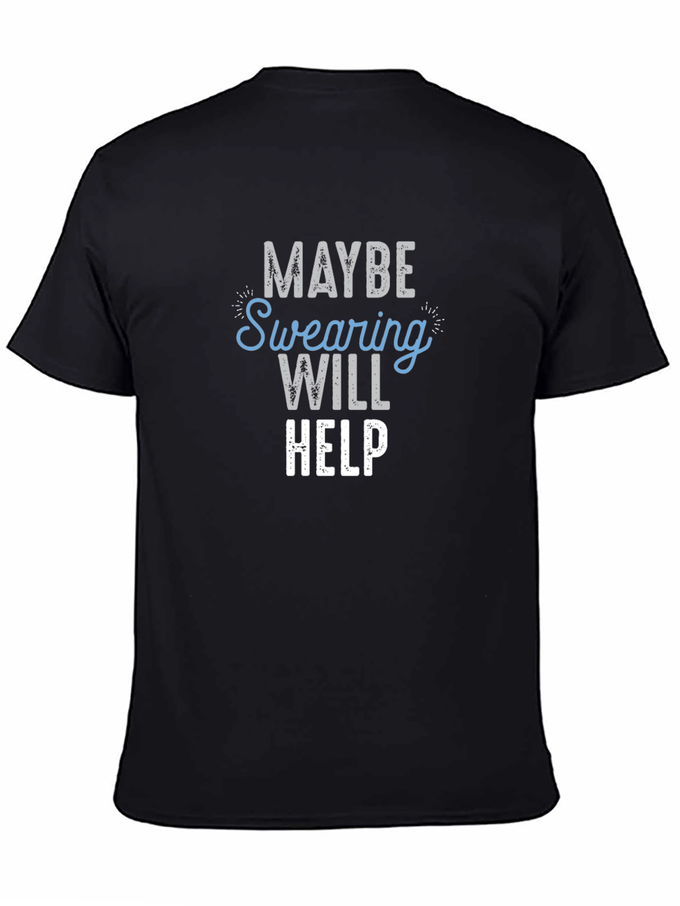 Maybe Swearing Will Help T-Shirt