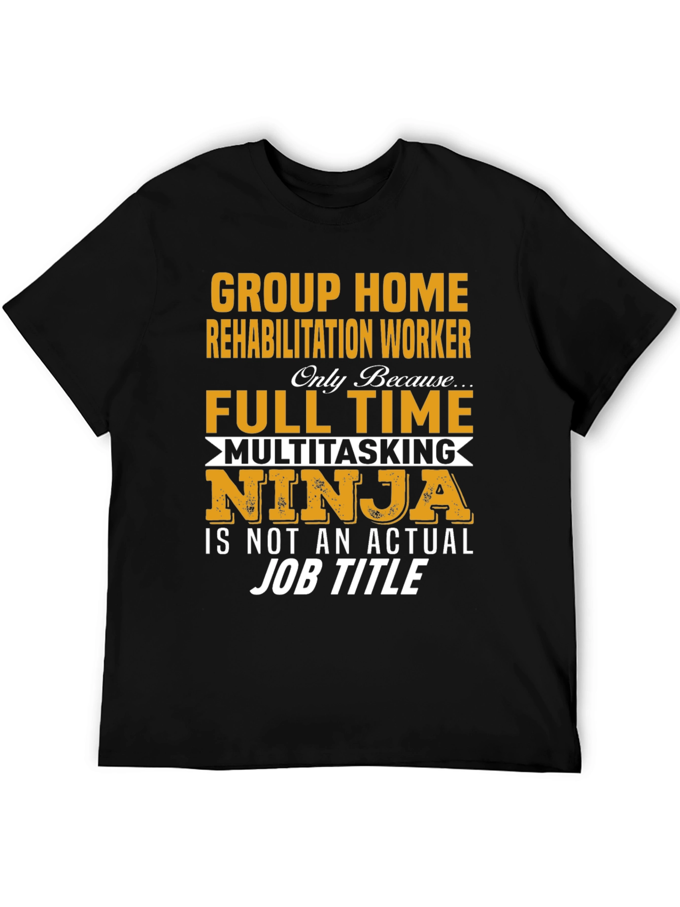 Group Home Rehabilitation Worker Full Time T-Shirt
