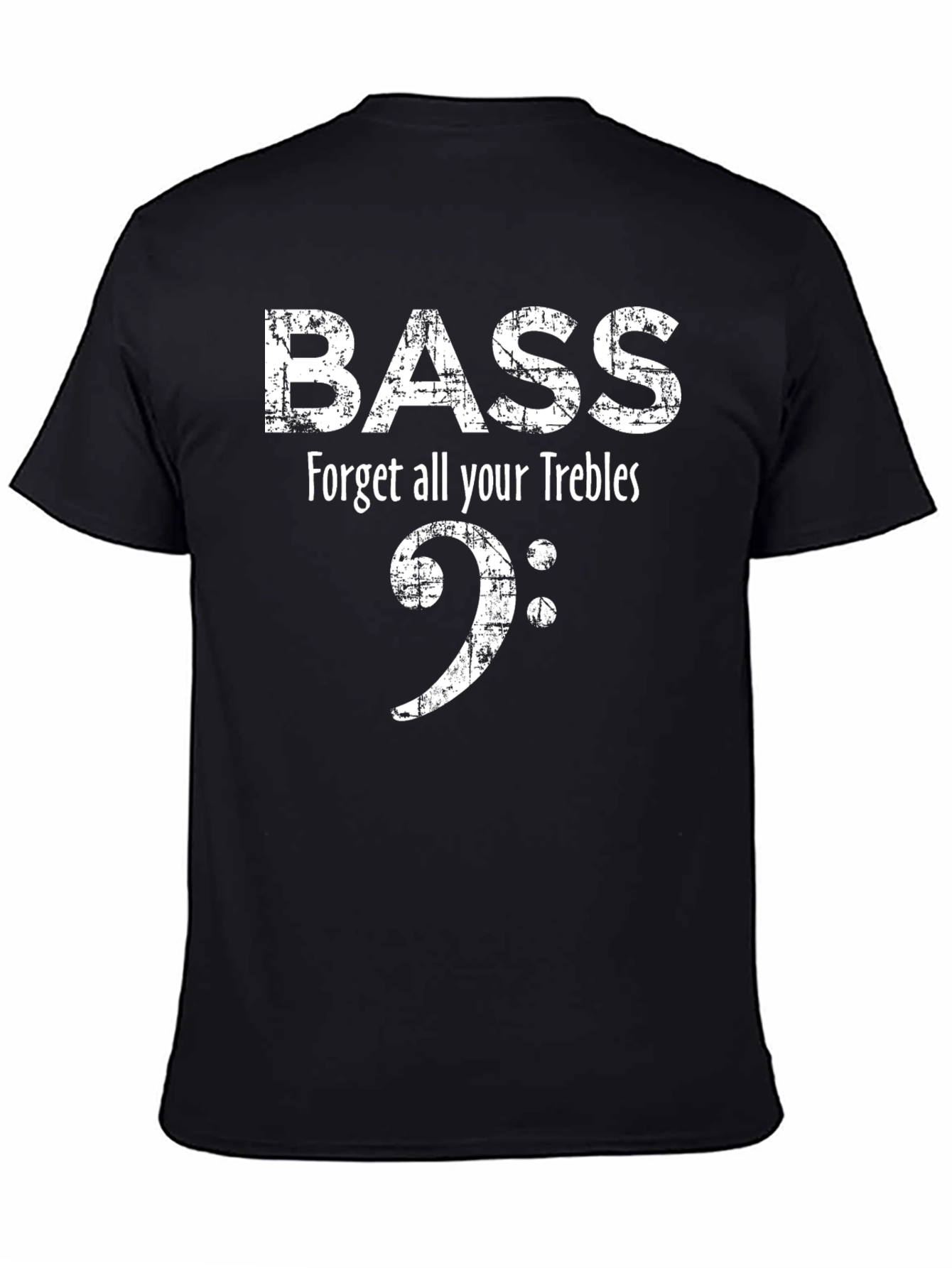 Bass Music T-Shirt - Forget All Your Trebles