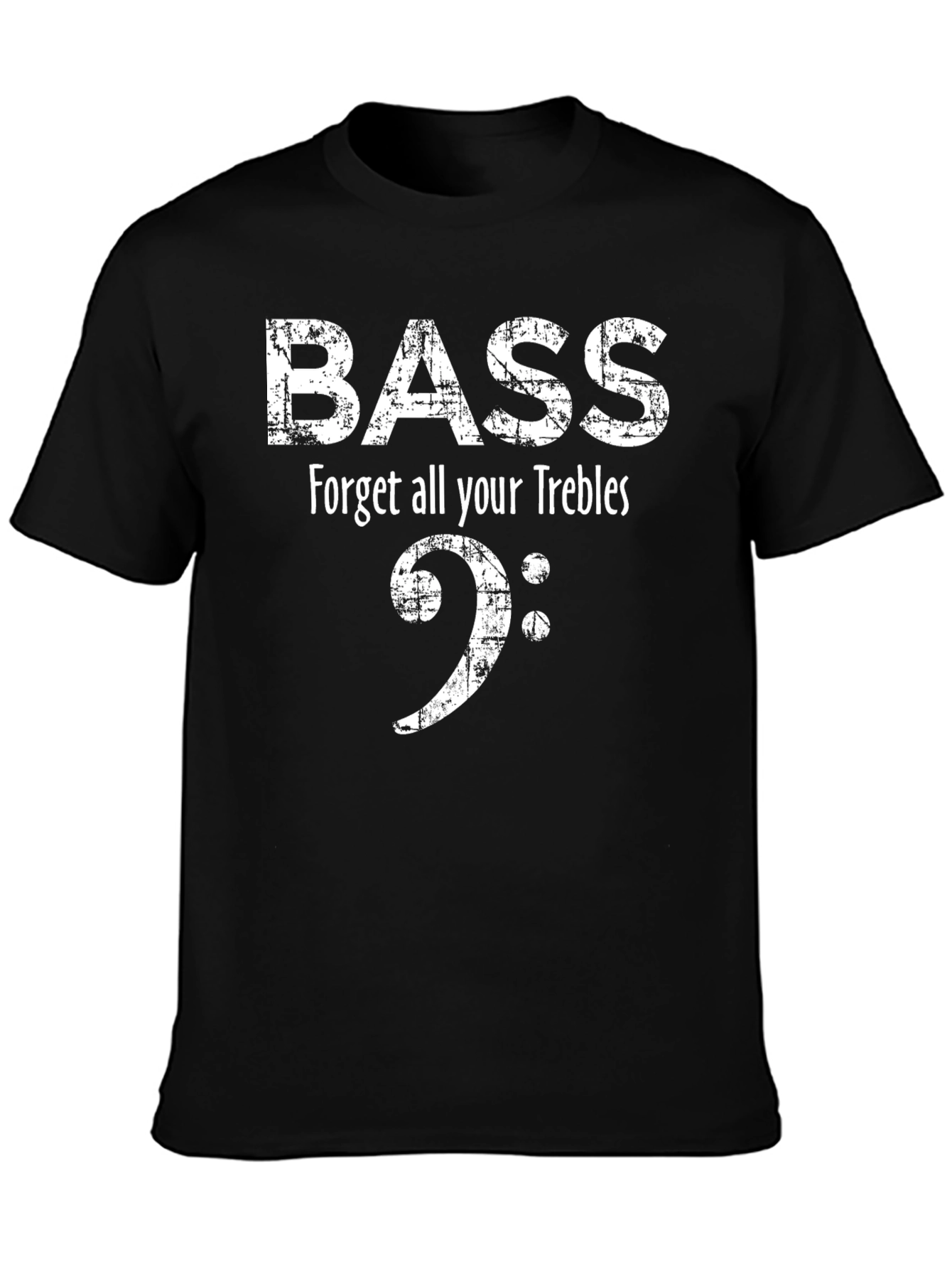 Bass Music T-Shirt - Forget All Your Trebles