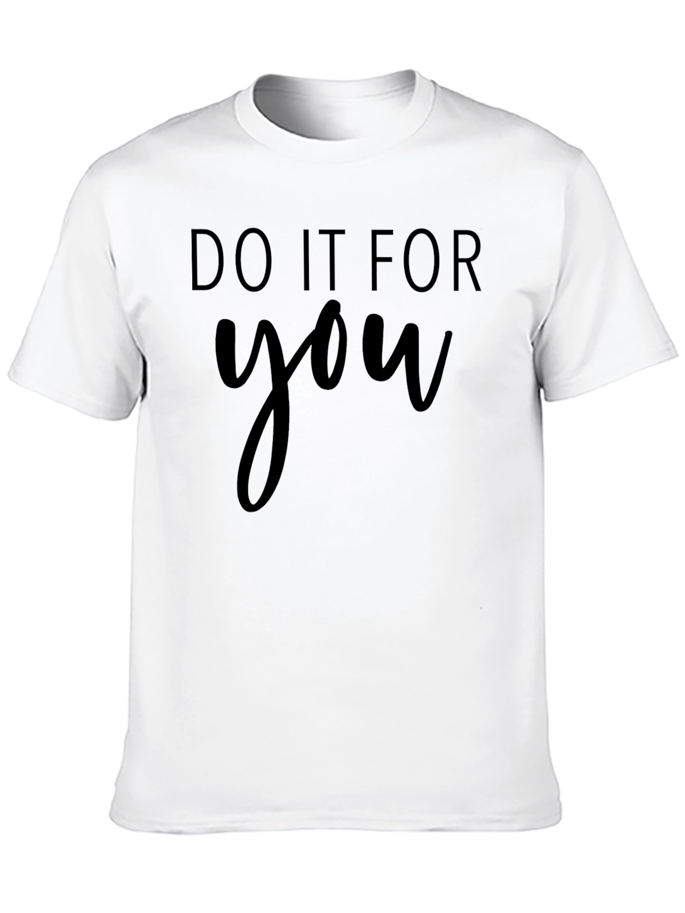 Do It For You Black T-Shirt Motivational Tee