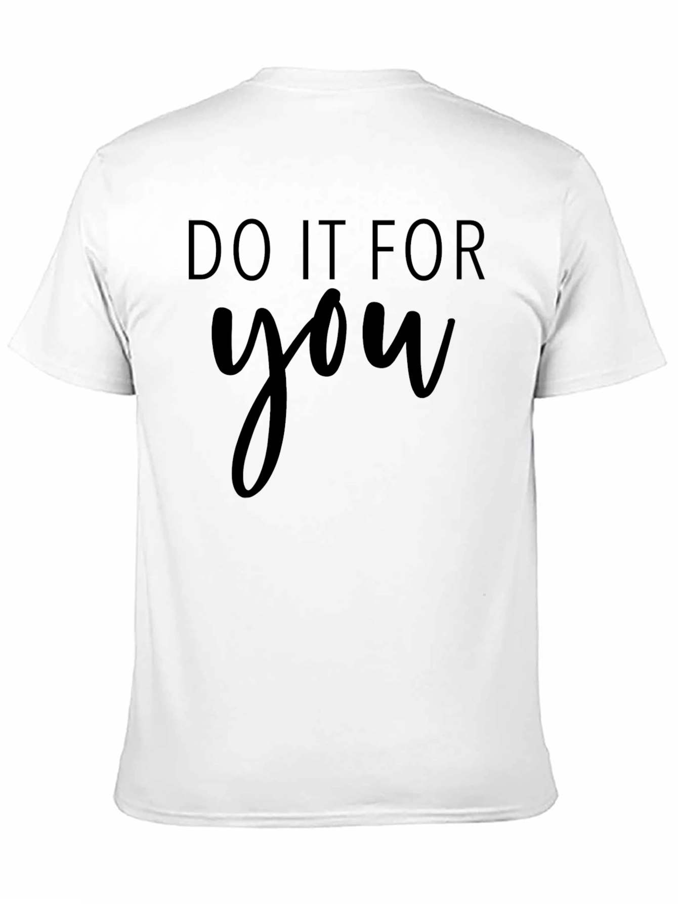 Do It For You Black T-Shirt Motivational Tee