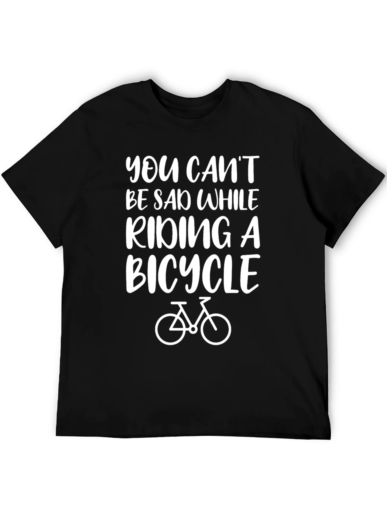 You Cant Be Sad While Riding a Bicycle T-Shirt