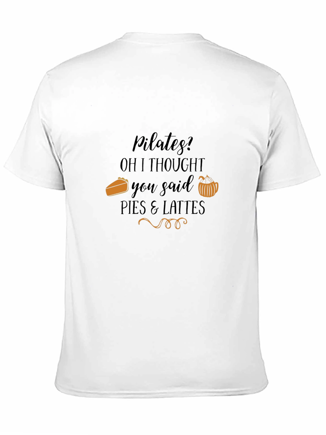 Pilates? Pies and Lattes T-Shirt
