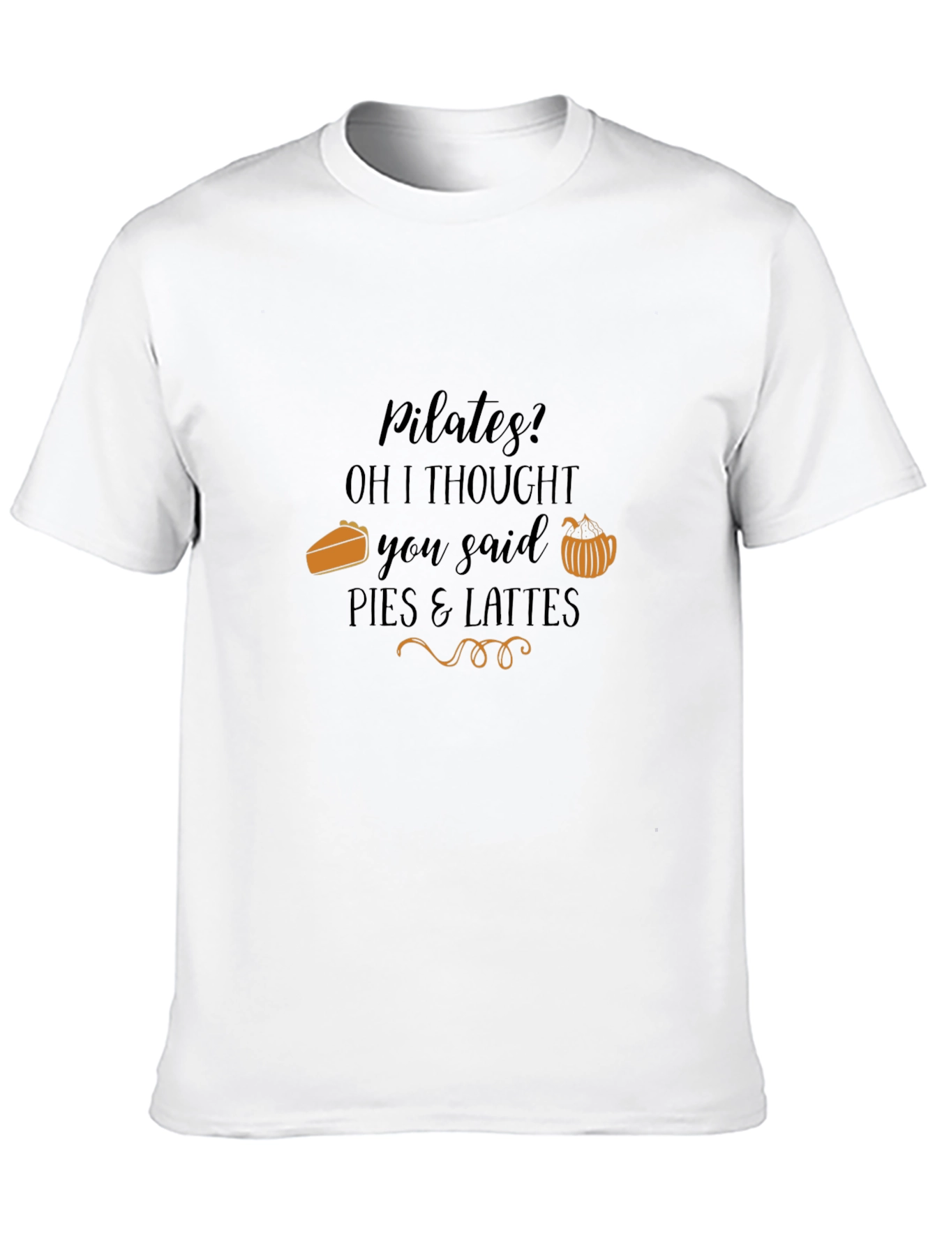 Pilates? Pies and Lattes T-Shirt
