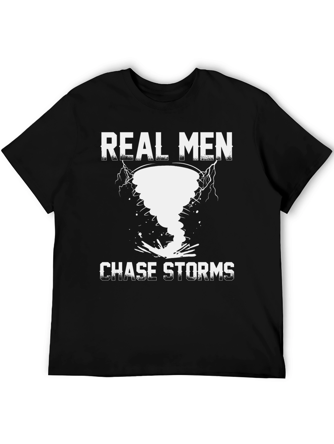 Real Men Chase Storms Novelty T-Shirt
