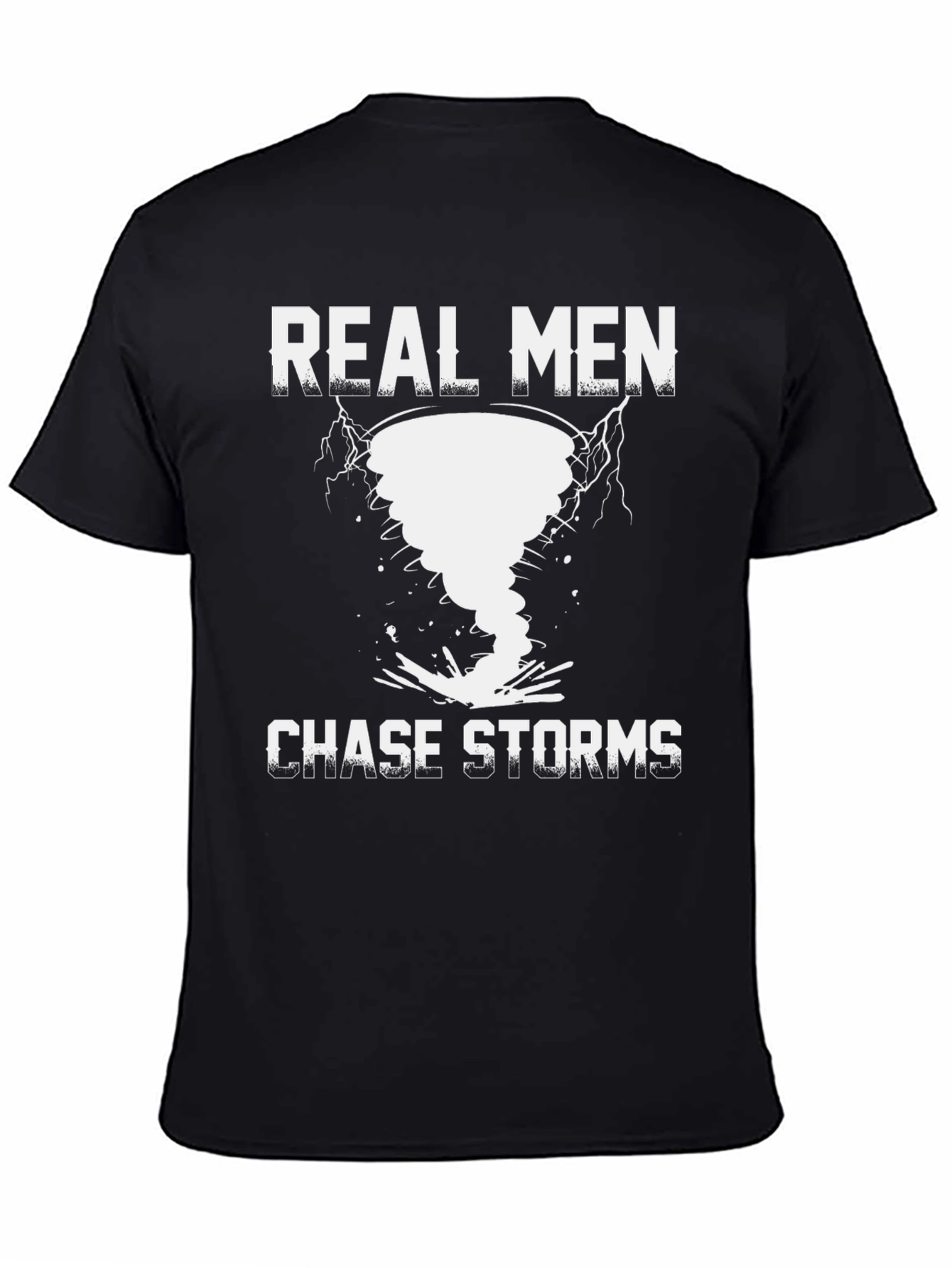 Real Men Chase Storms Novelty T-Shirt