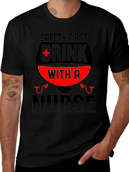 Safety First Drink With A Nurse T-Shirt