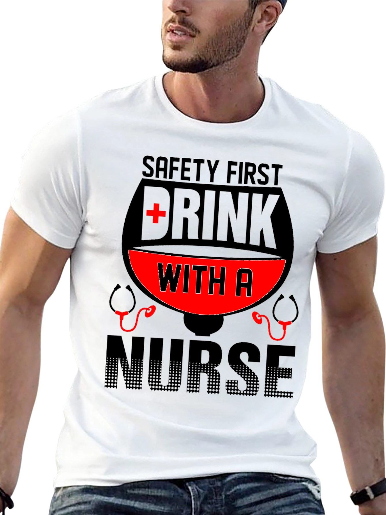 Safety First Drink With A Nurse T-Shirt