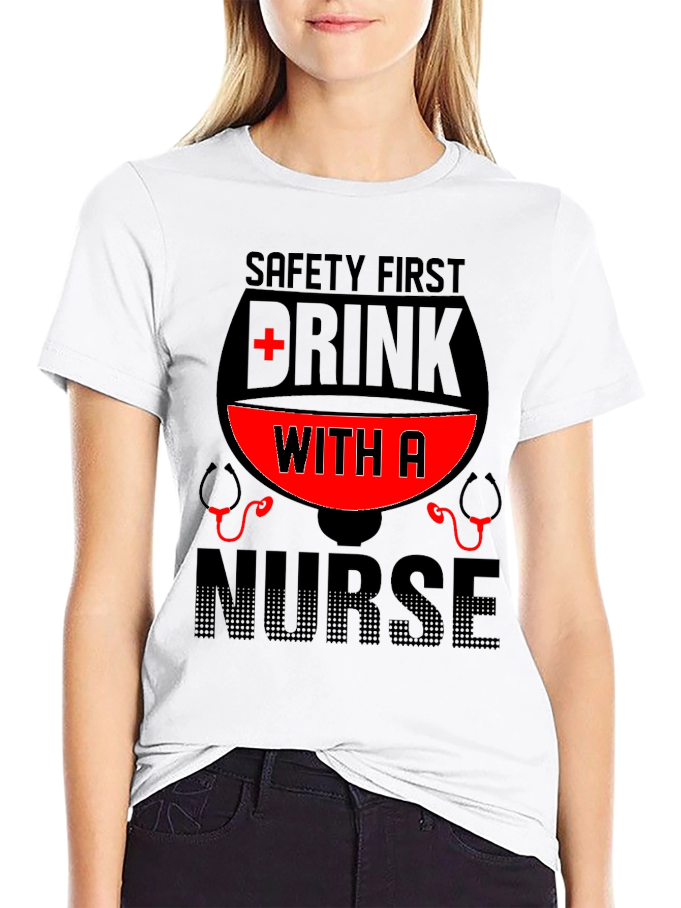 Safety First Drink With A Nurse T-Shirt