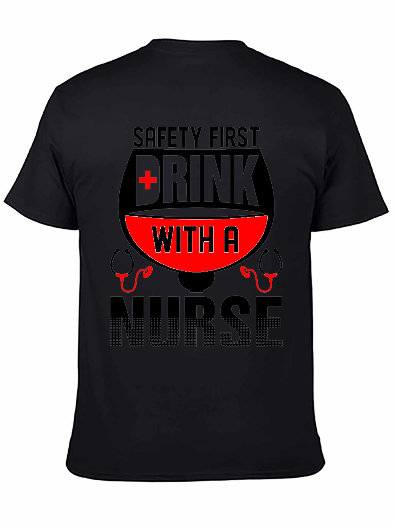 Safety First Drink With A Nurse T-Shirt